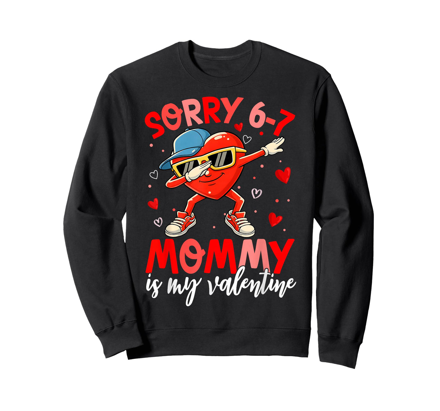 Sorry 67 Mommy is My Valentine Six Seven Meme Kids 6 7 Mom T-Shirt