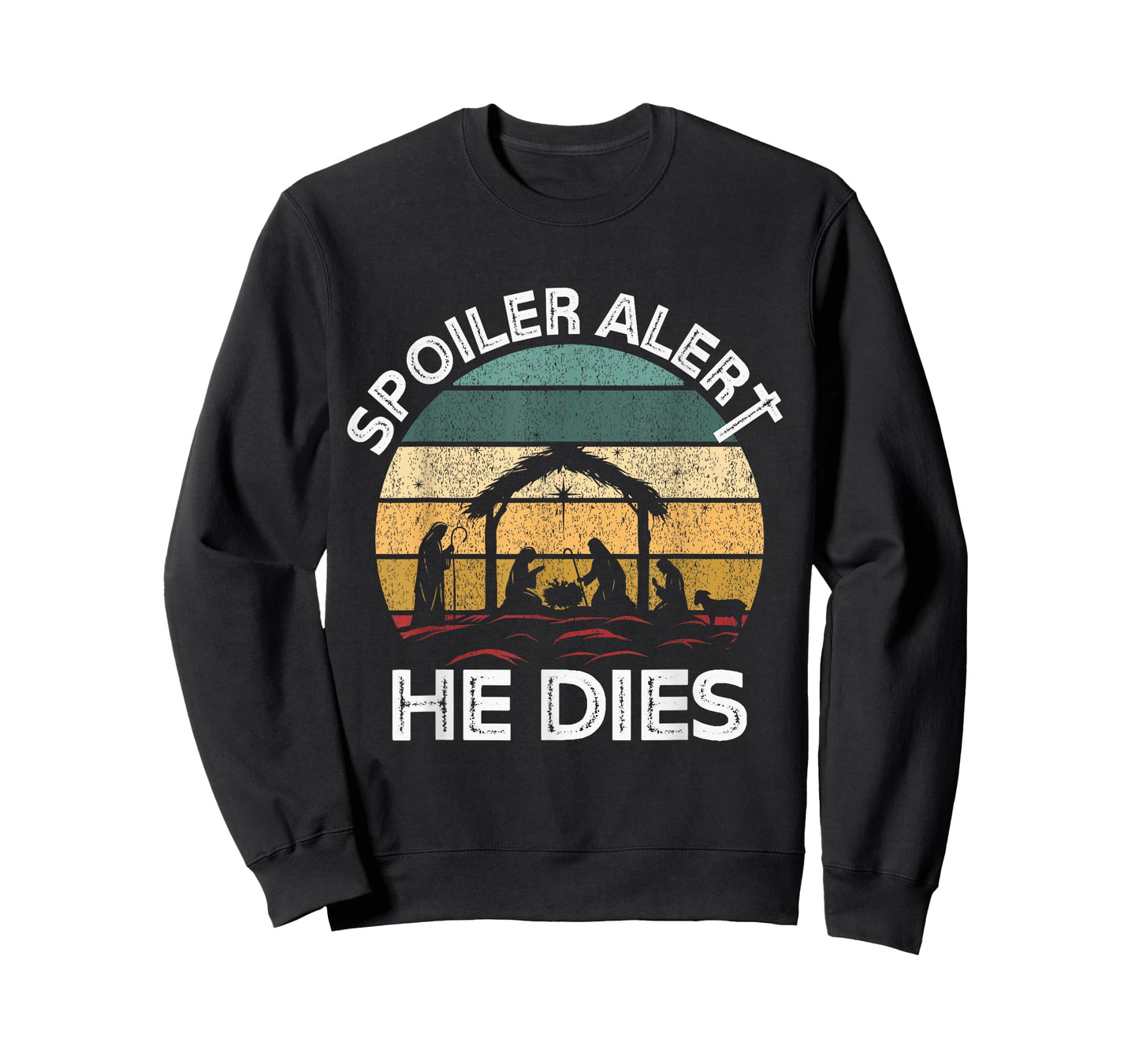 Spoiler Alert He Dies Jesus Nativity Scene Ugly Christmas T-Shirt