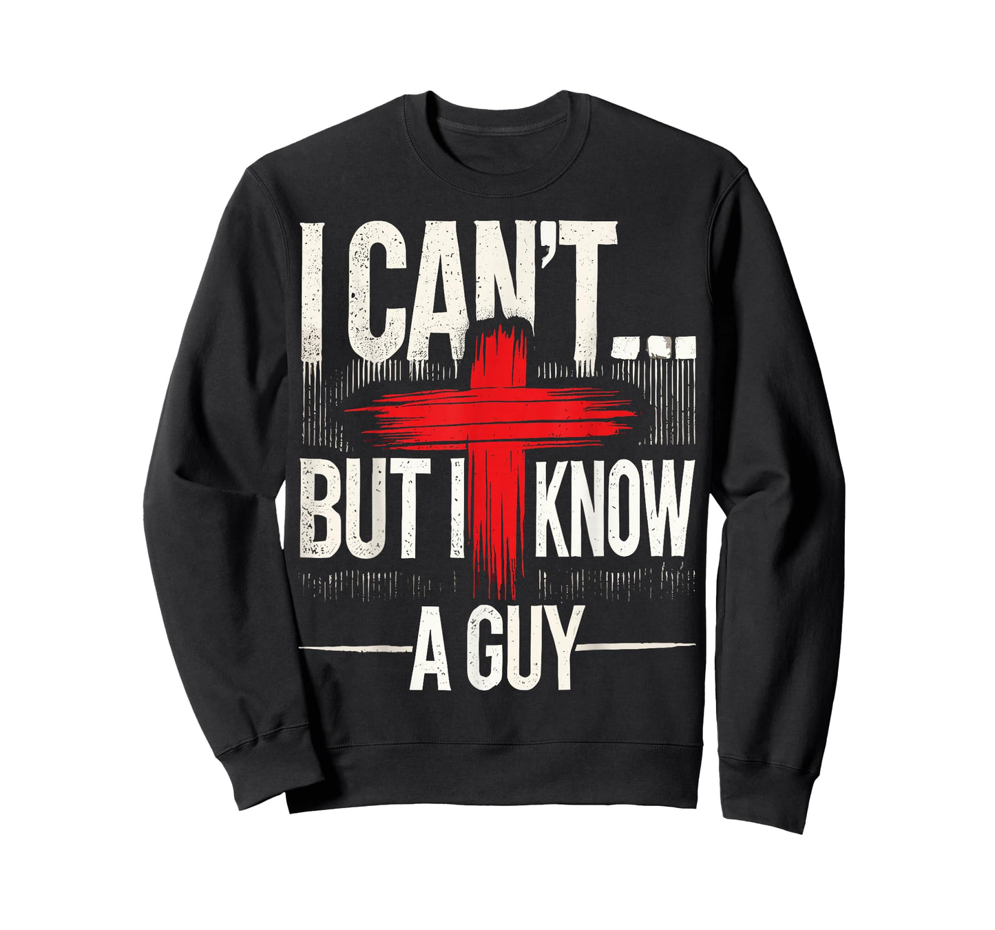 I Can't But I Know A Guy Jesus with Cross Christian T-Shirt