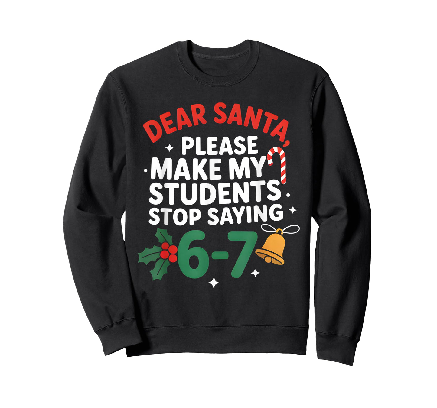 Dear Santa Students 6-7 67 Six Seven Funny Christmas Teacher T-Shirt