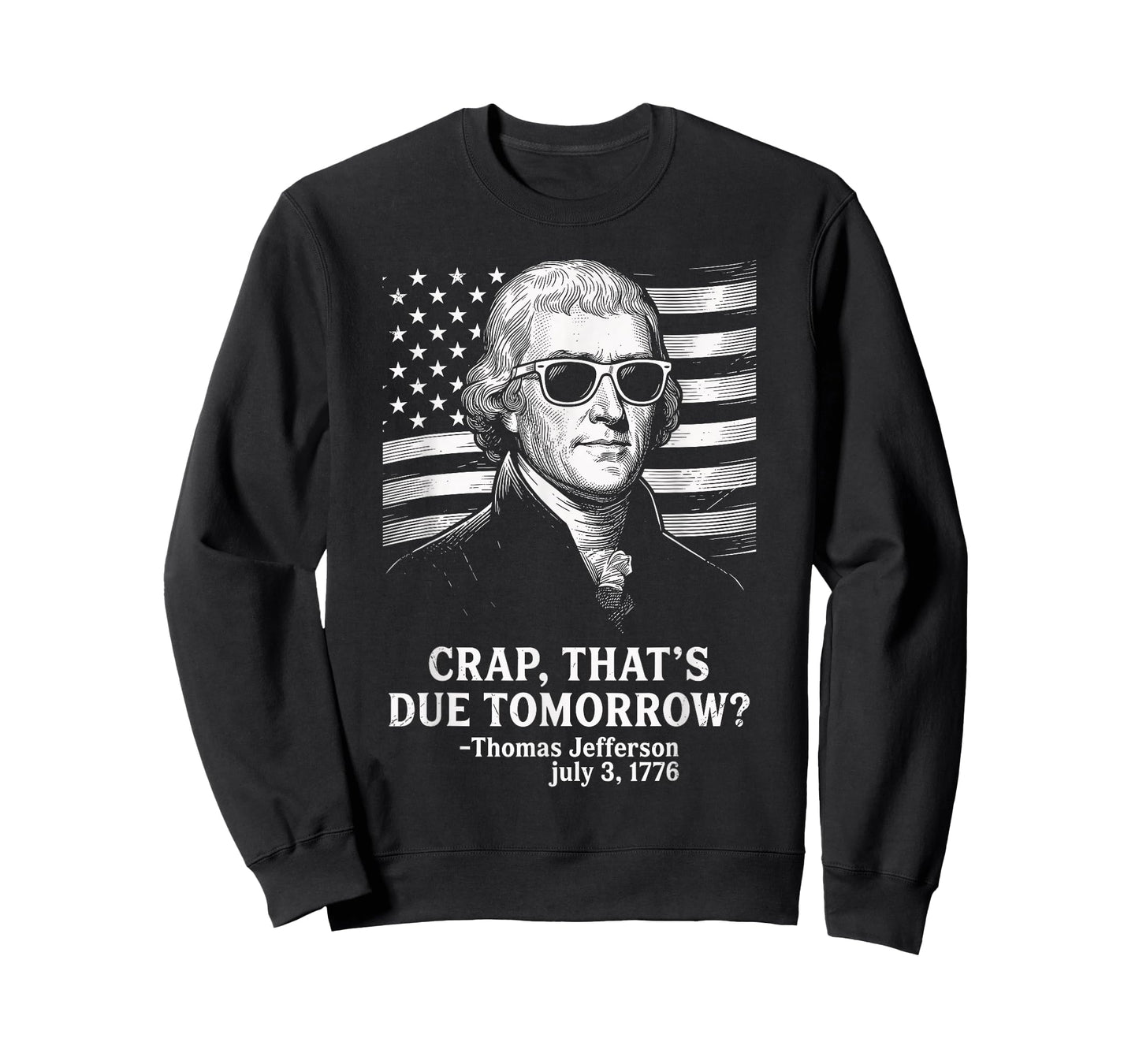 Crap That's Due Tomorrow Thomas Jefferson Funny 4th of July T-Shirt