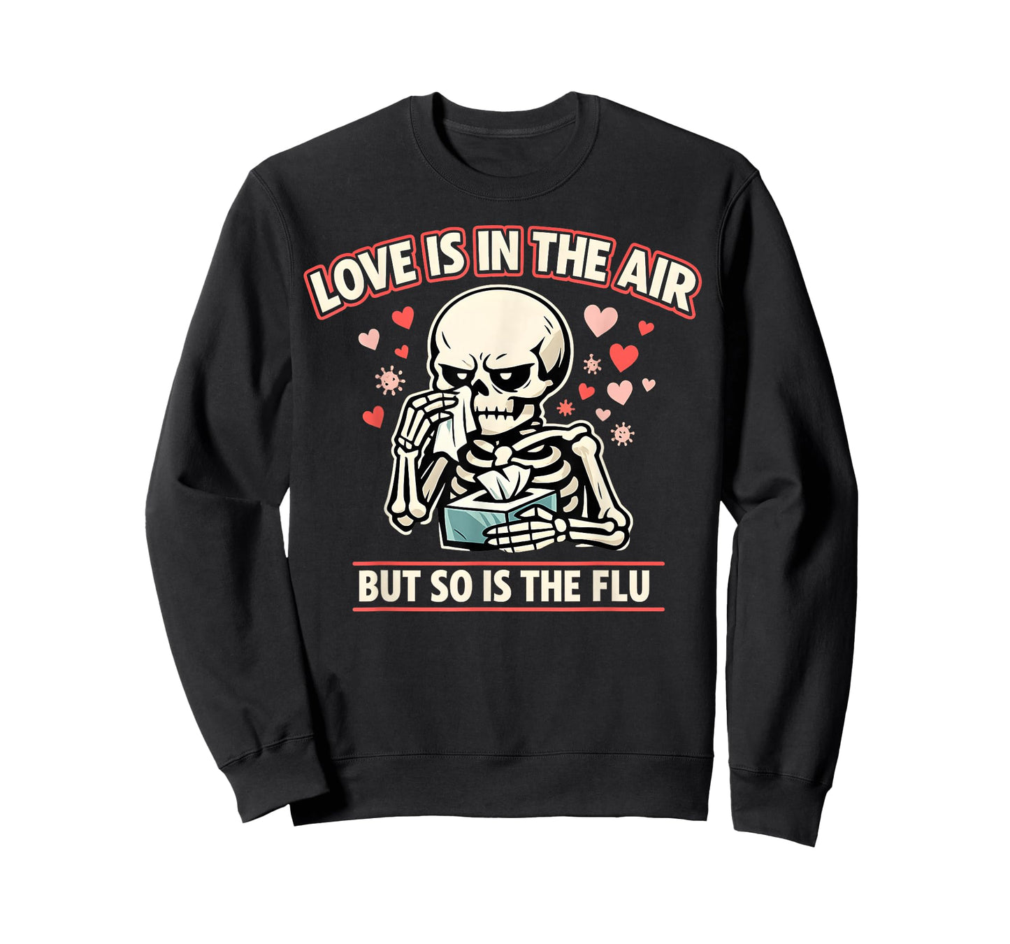 Love is in The Air But So is The Flu Funny Skeleton Love Day T-Shirt