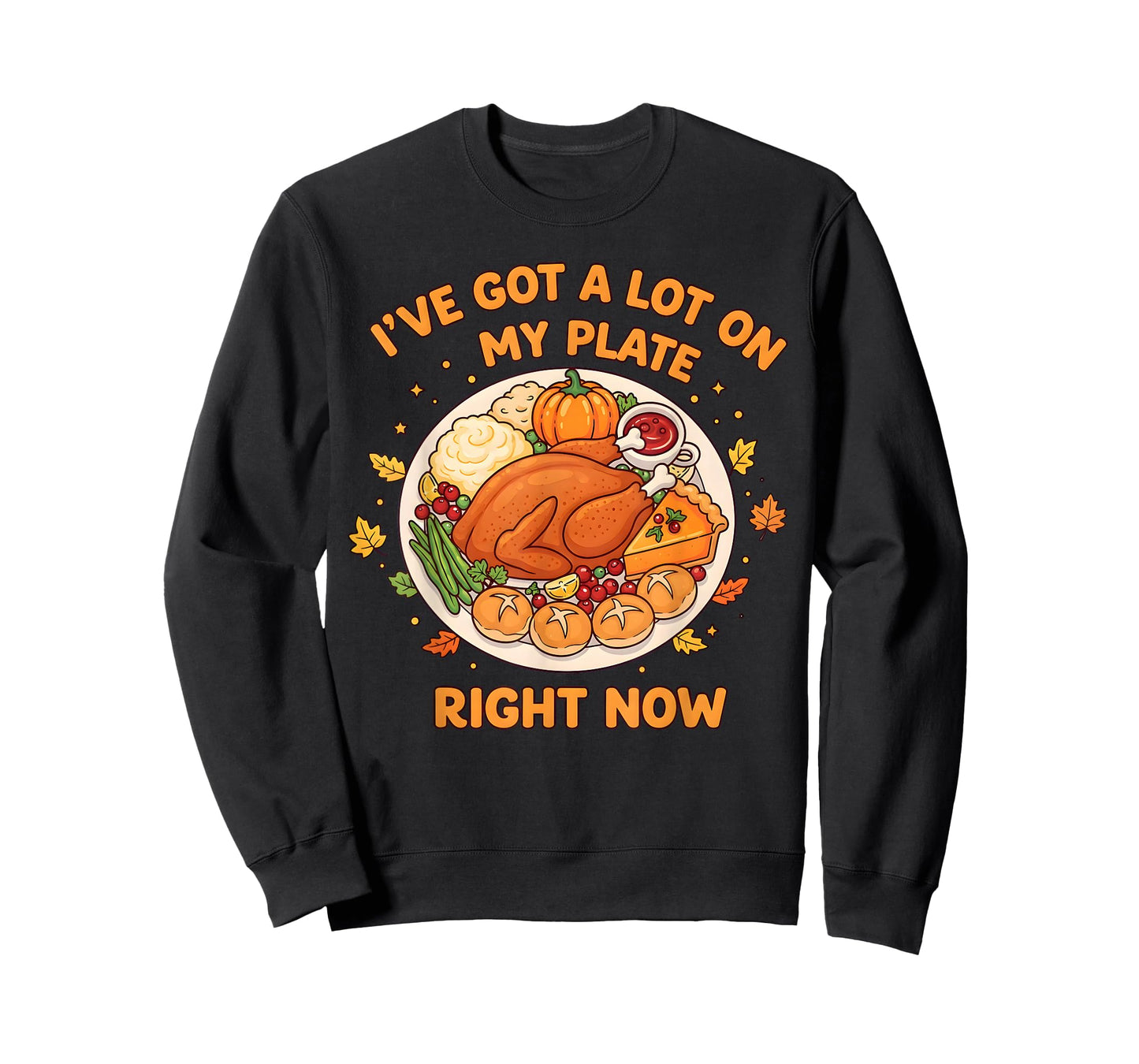 I've Got a Lot On My Plate Right Now Thanksgiving Fun Dinner T-Shirt