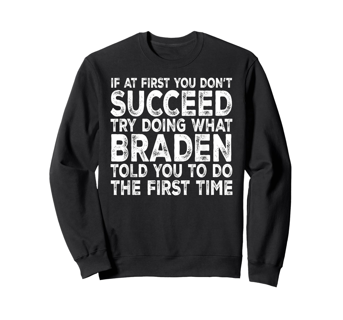 Braden - If at First You Don't Succeed Try Doing What T-Shirt