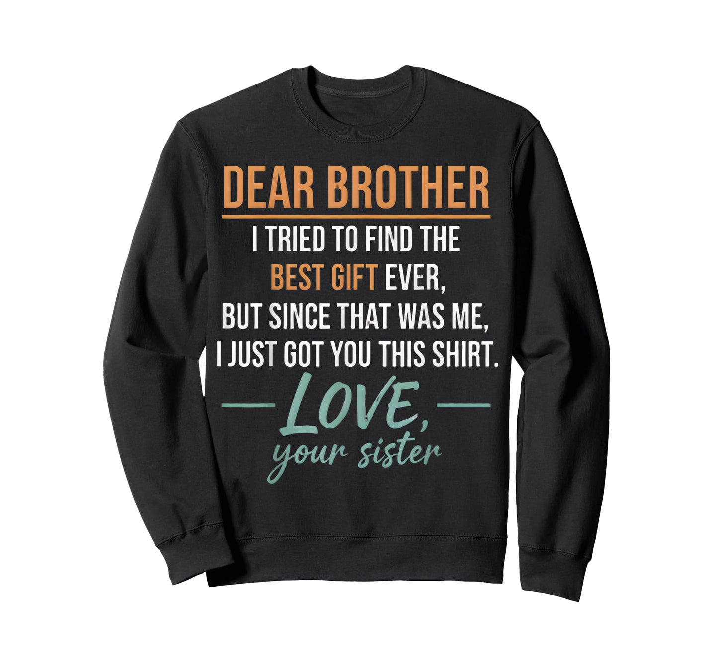 Dear Brother Quote Funny Sibling Humor Joke from Sister Men T-Shirt