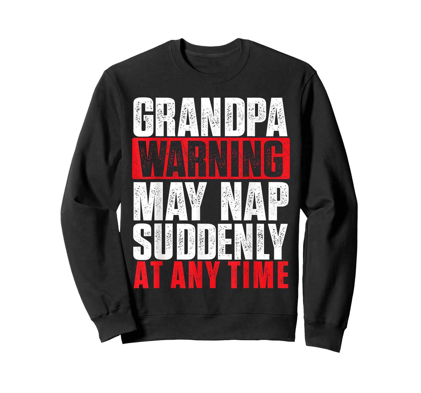 Grandpa Warning May Nap Suddenly at Any Time - Grandfather T-Shirt