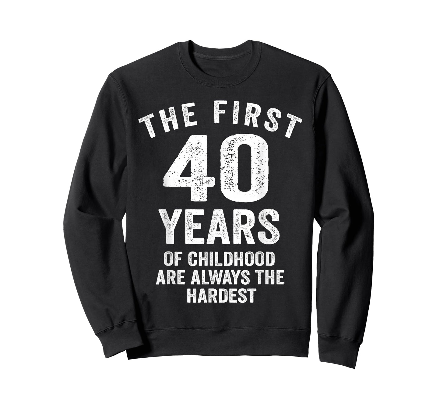 The First 40 Years of Childhood are Hardest 40th Birthday T-Shirt