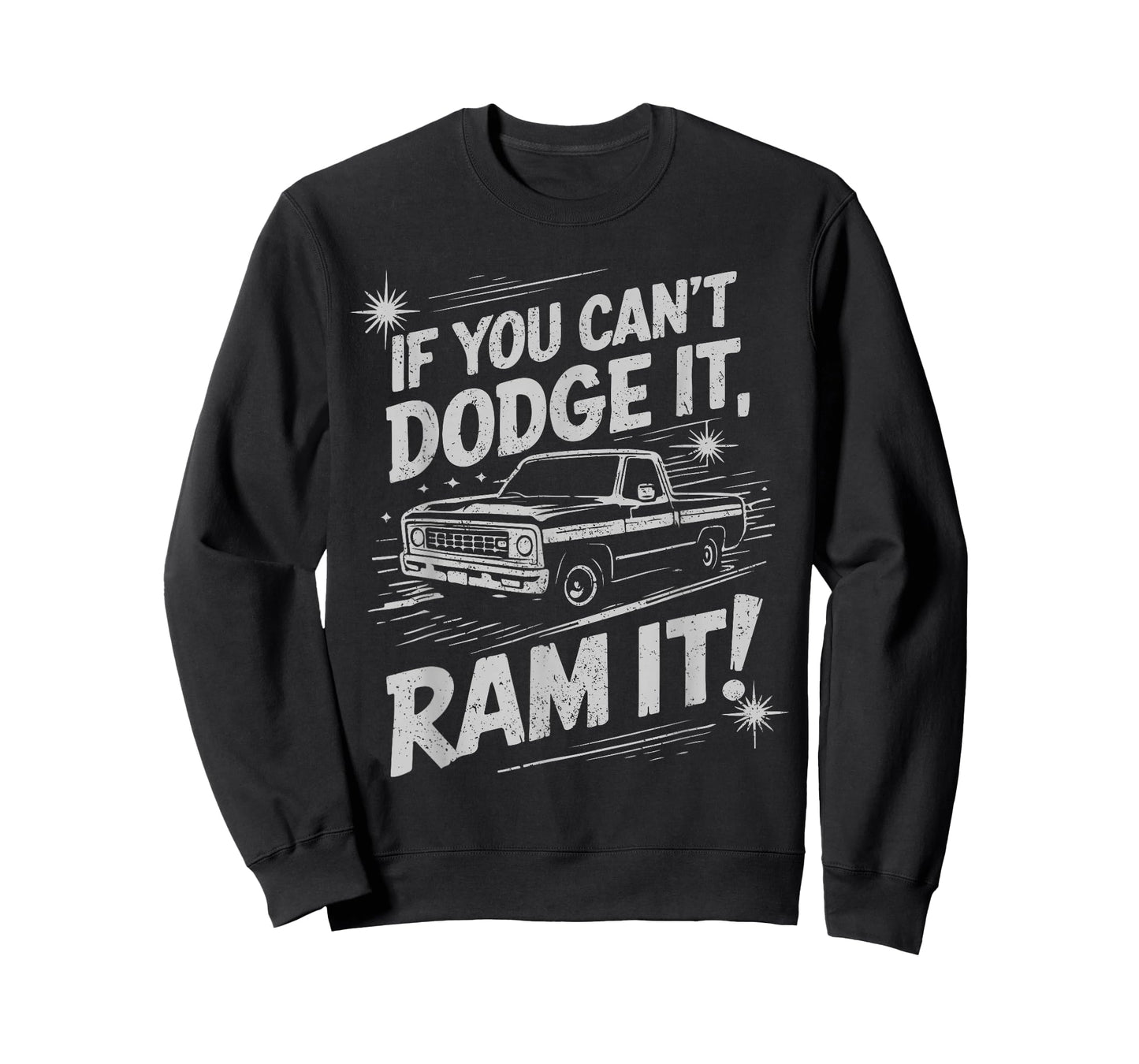 If You Can't Dodge It, Ram It Truck Lovers Bold Attitude T-Shirt