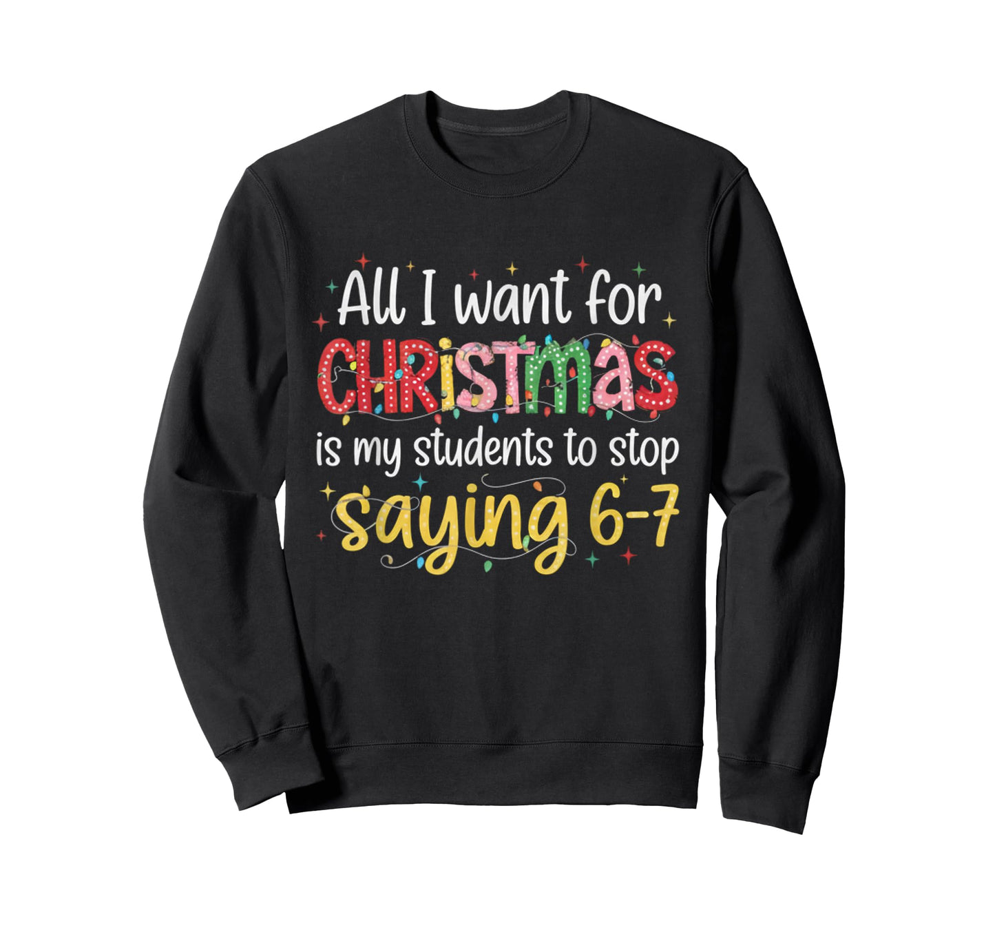 Students Saying 6-7 67 Six Seven Funny Teacher Christmas T-Shirt