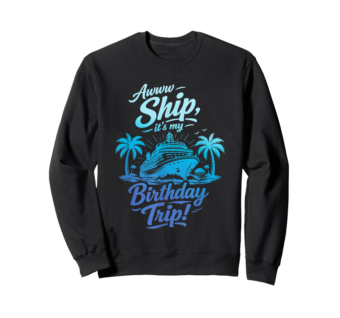 Awww Ship It's My Birthday Trip Cruise Ship Vacation T-Shirt