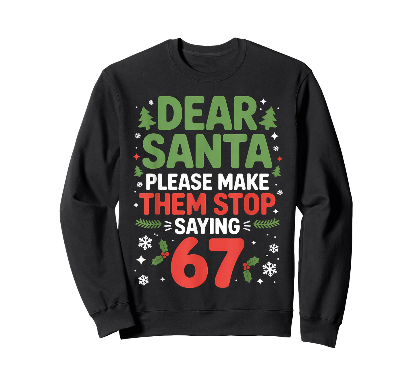 Dear Santa 67 Funny 6-7 Meme Christmas Sixty Seven Men Women T-Shirt