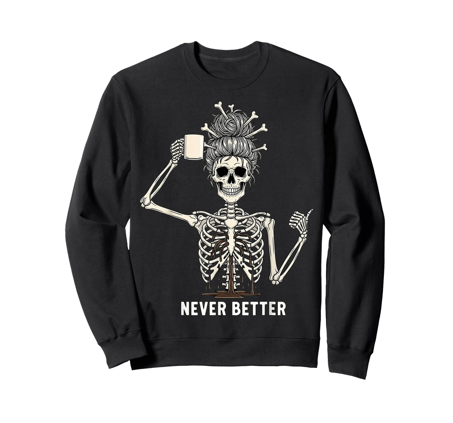 Never Better Funny Skeleton Messy Bun Sarcastic Coffee T-Shirt