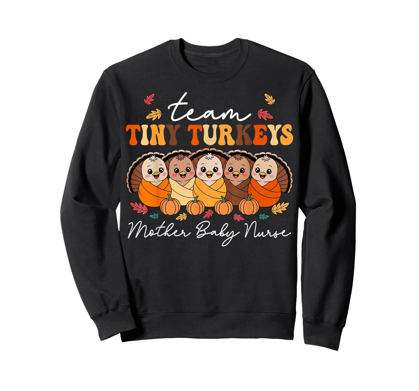 Team Tiny Turkeys Mother Baby Nurse Thanksgiving Fall T-Shirt