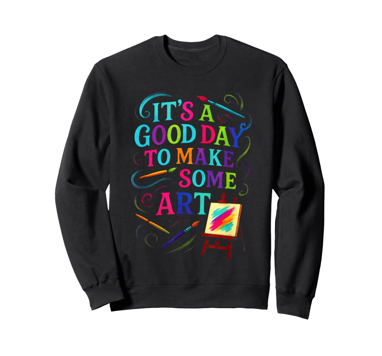 It's A Good Day to Make Some Art - Artistic T-Shirt