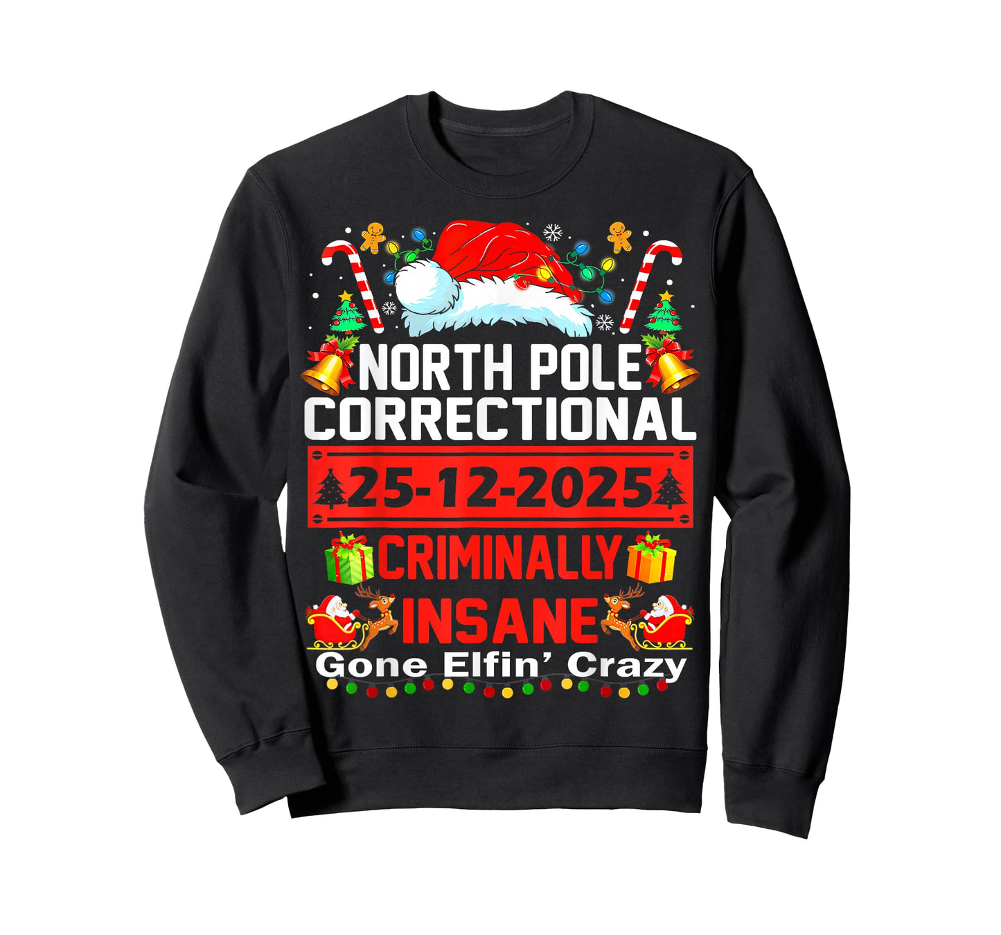 North Pole Correctional Criminally Insane Gone Elfin' Crazy T-Shirt