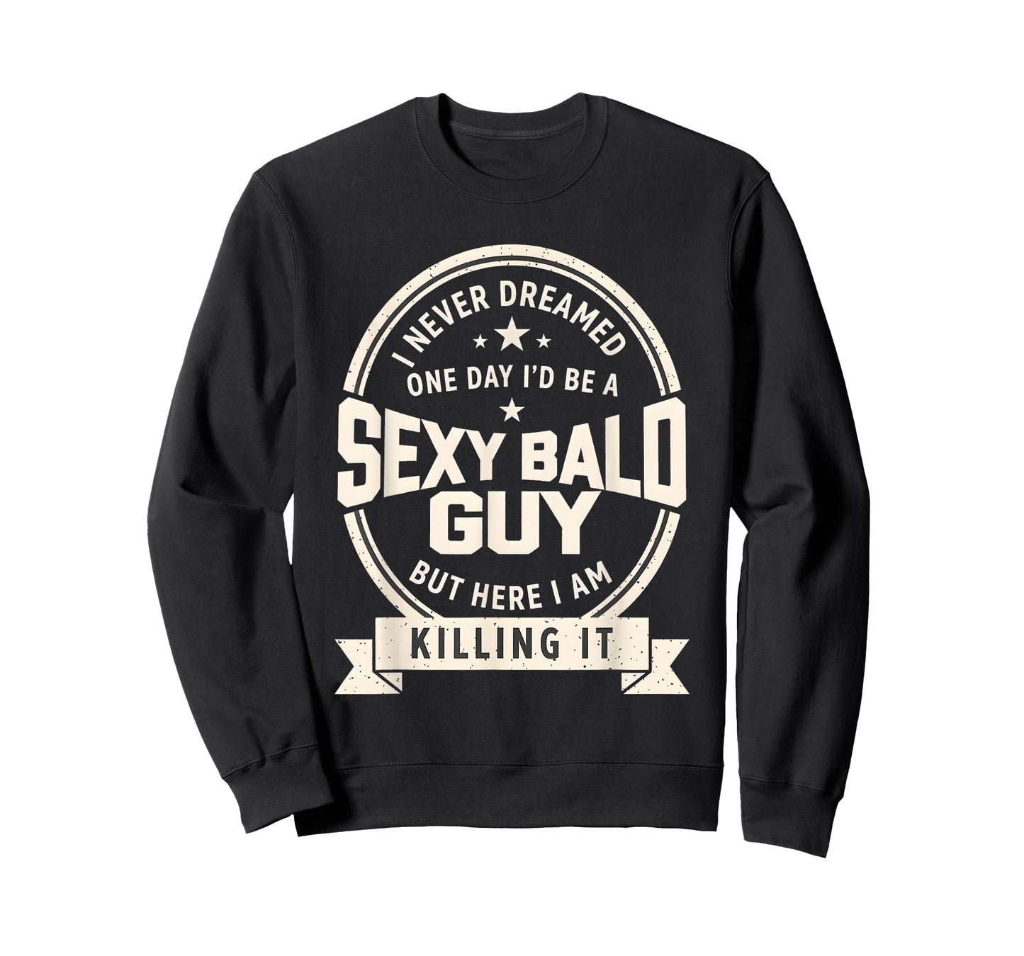 Never Dreamed Sexy Bald Guy Funny Dad Husband Grandpa Joke T-Shirt