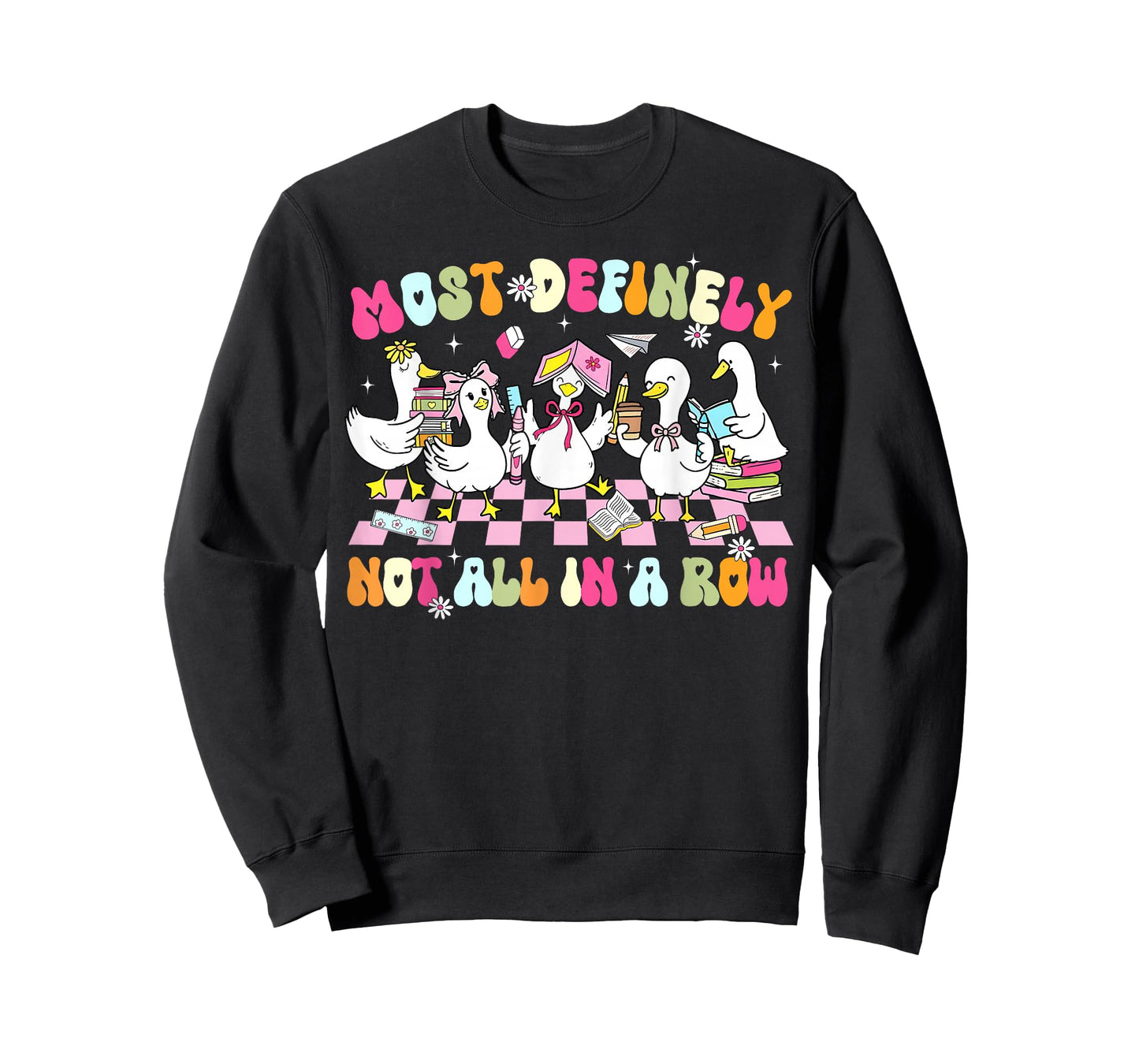 Funny Silly Goose Most Definitely Not All in A Row Teacher T-Shirt