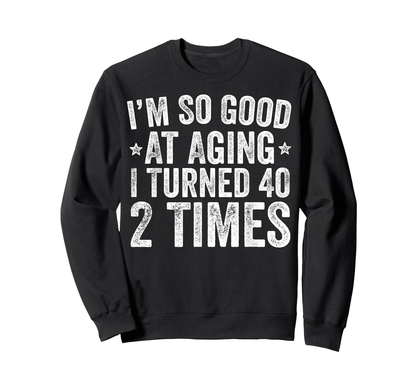 I'm So Good at Aging I Turned 40 2 Times 80th Birthday T-Shirt