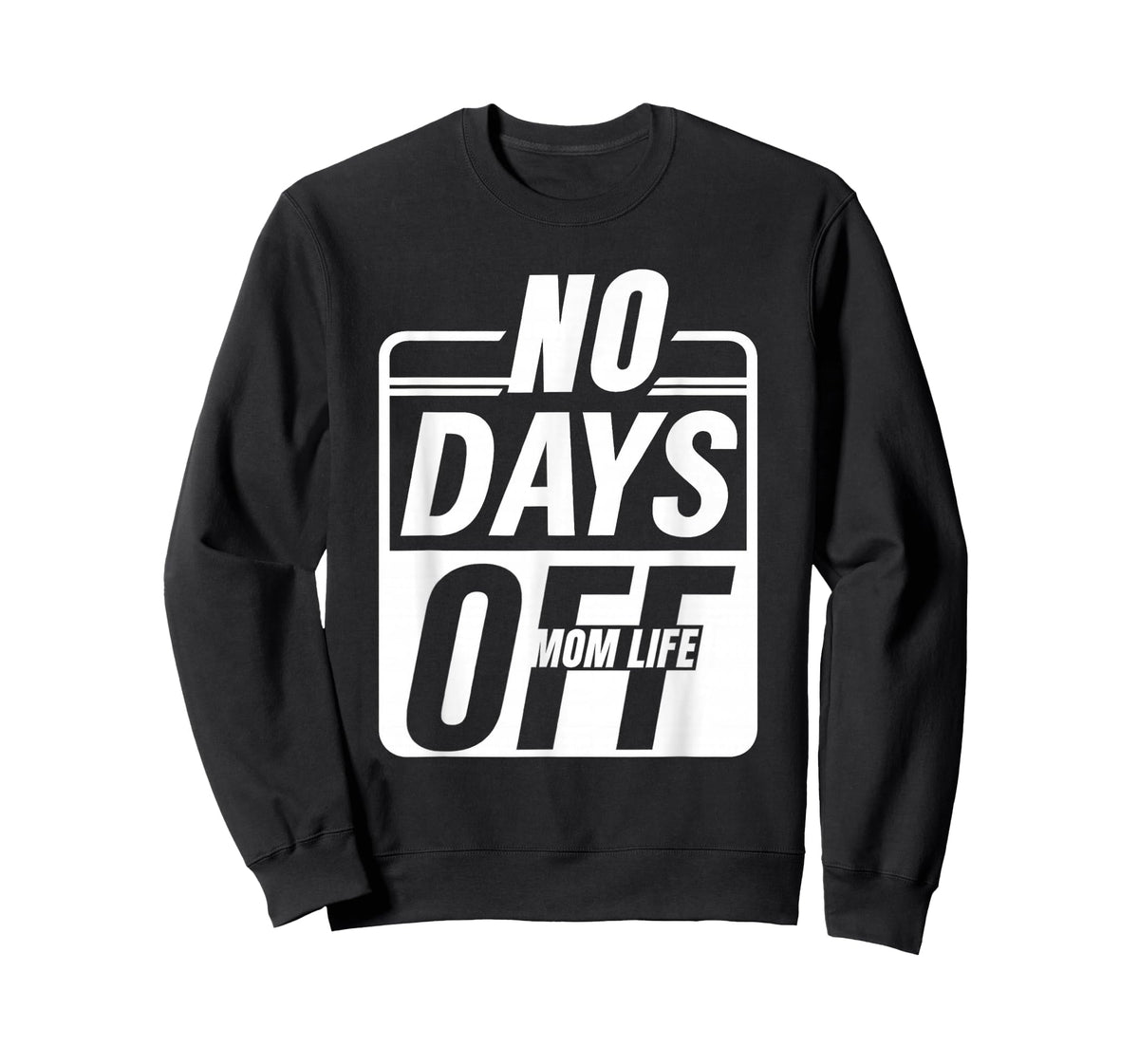 Mom Life No Days Off – Funny Tired Mama Everyday Hustlers T-Shirt