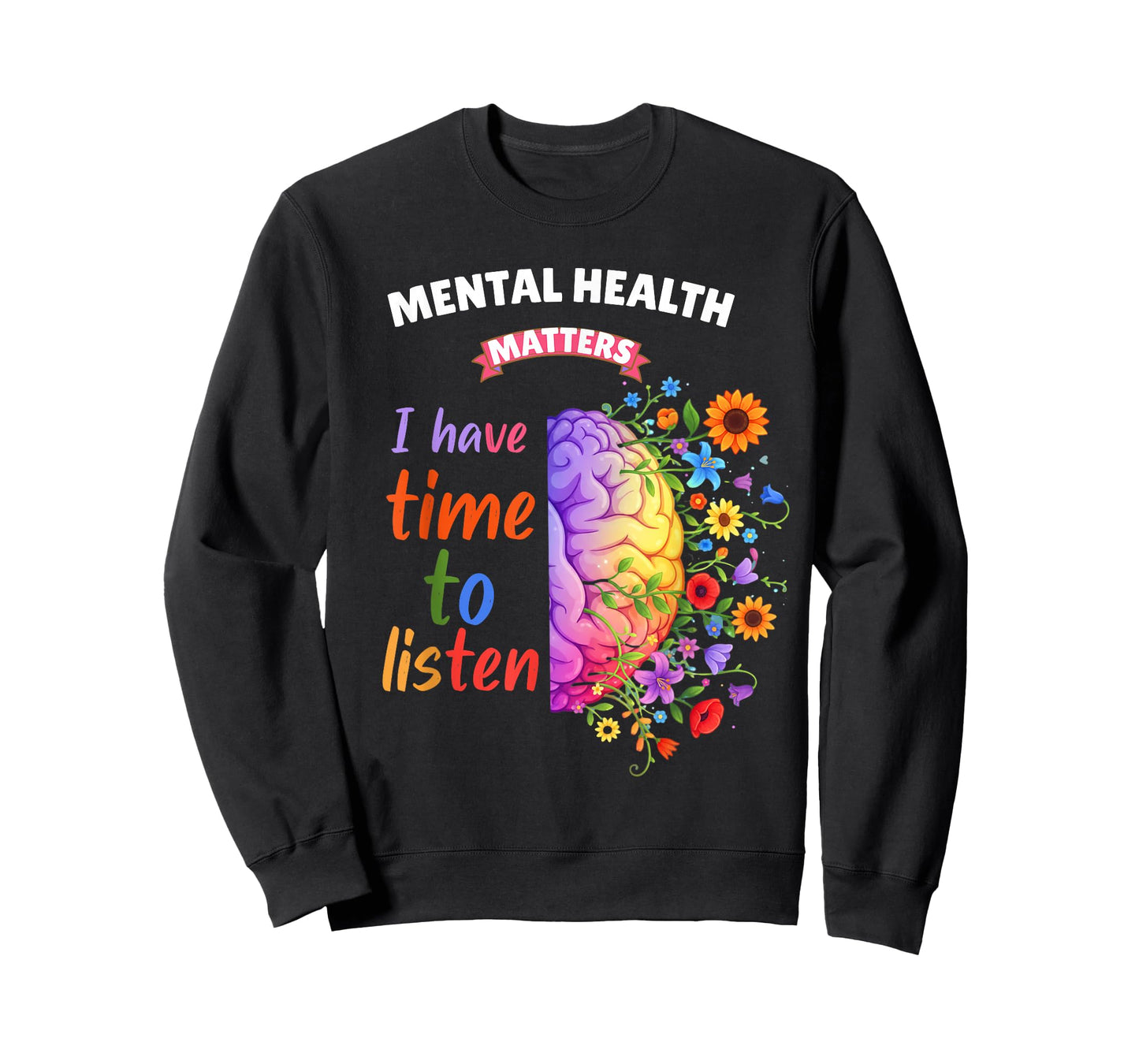 Mental Health Awareness I Have Time to Listen Men Women T-Shirt