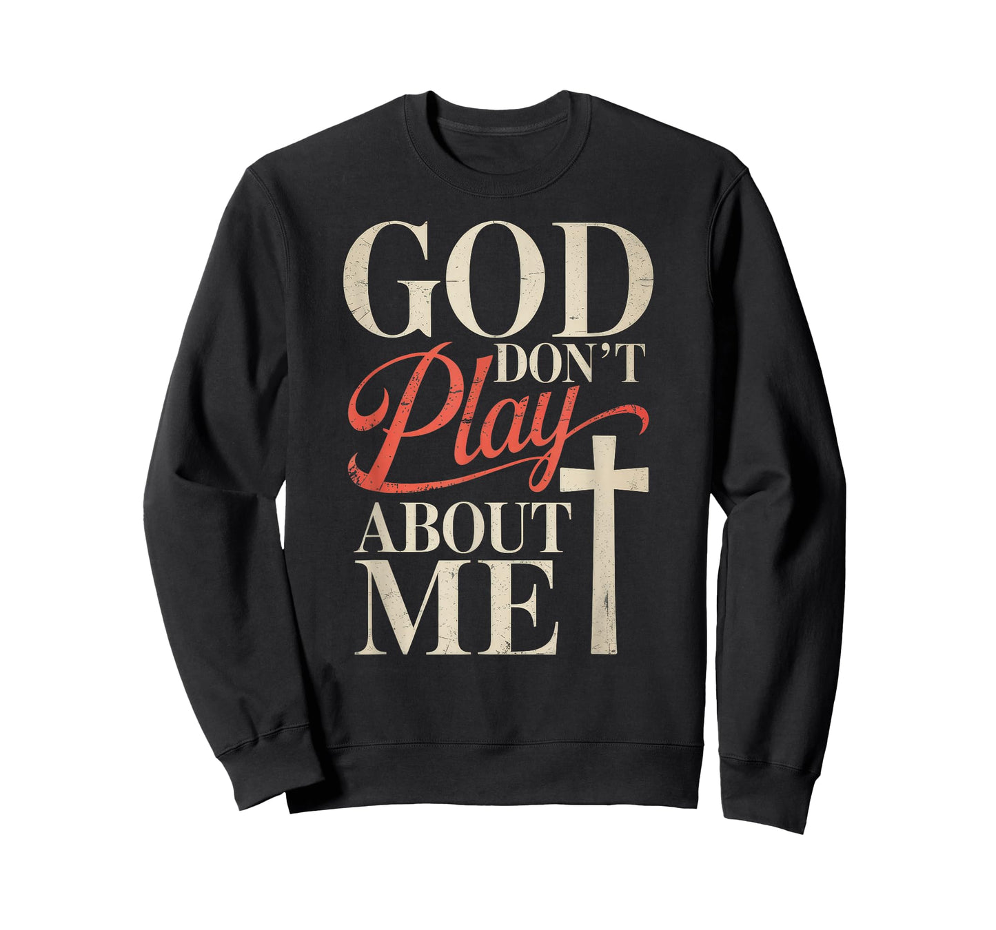 God Dont Play About Me T-Shirt