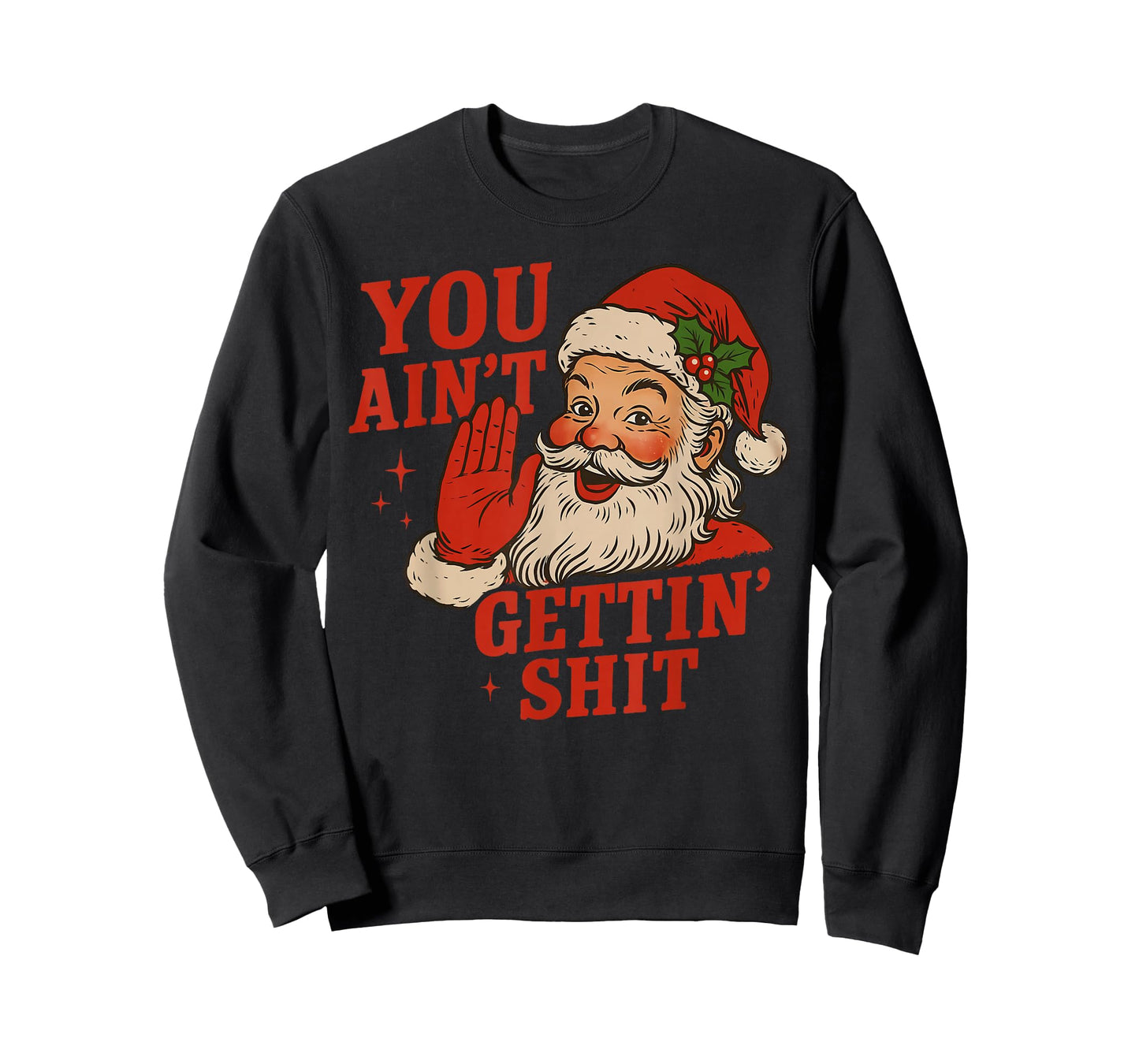 Funny Christmas Santa You Ain't Getting Shit Adult Humor T-Shirt