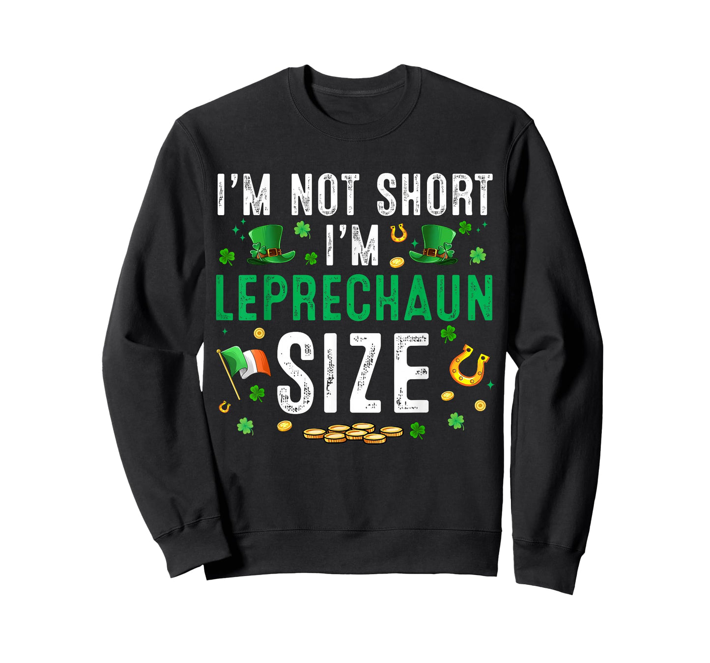 St Patrick Day I am Not Short Im Leprechaun Size Women Men T-Shirt