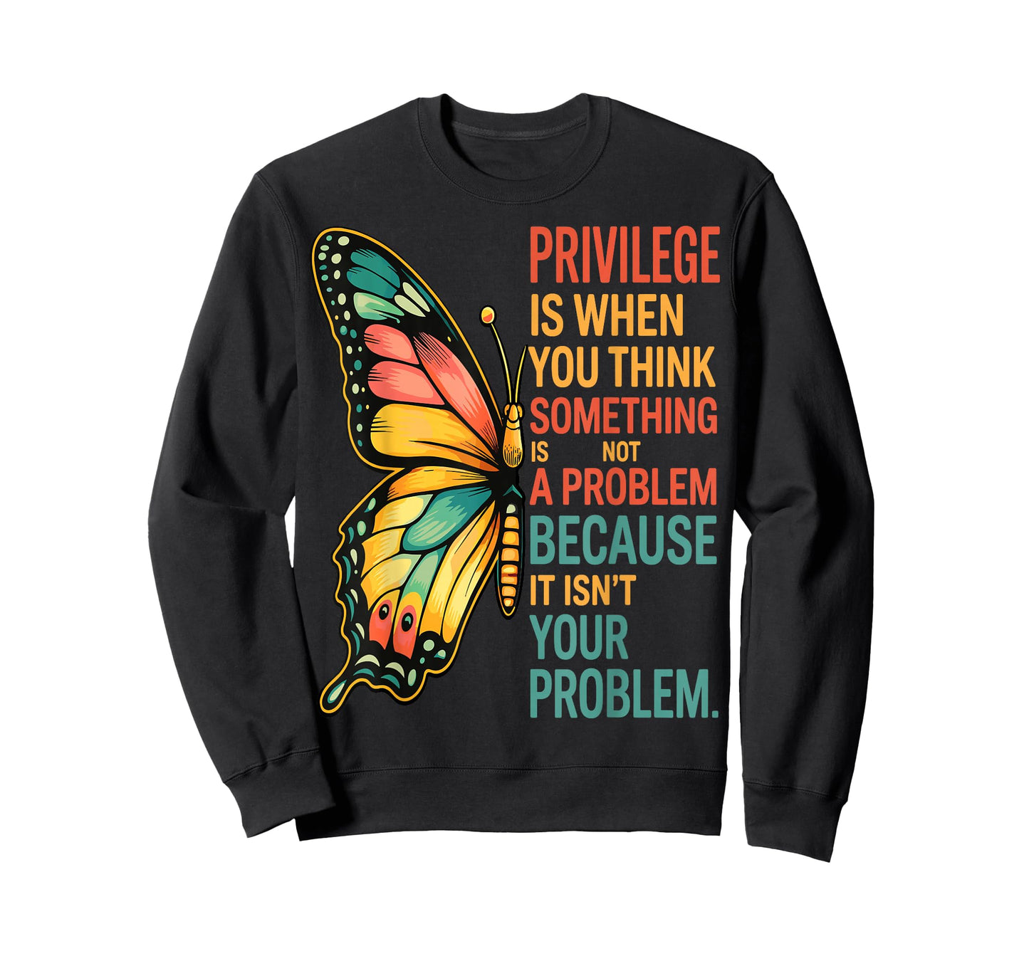 Privilege is When You Think Something Isn't A Problem Fly T-Shirt