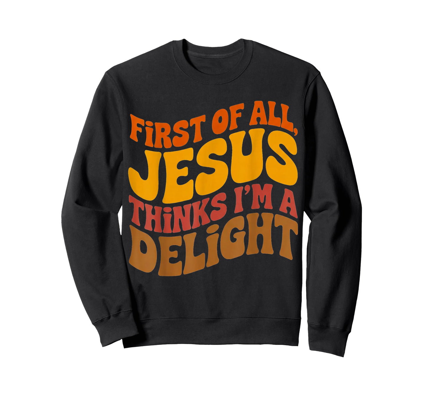 First of All Jesus Thinks I'm A Delight Vintage Retro Funny T-Shirt