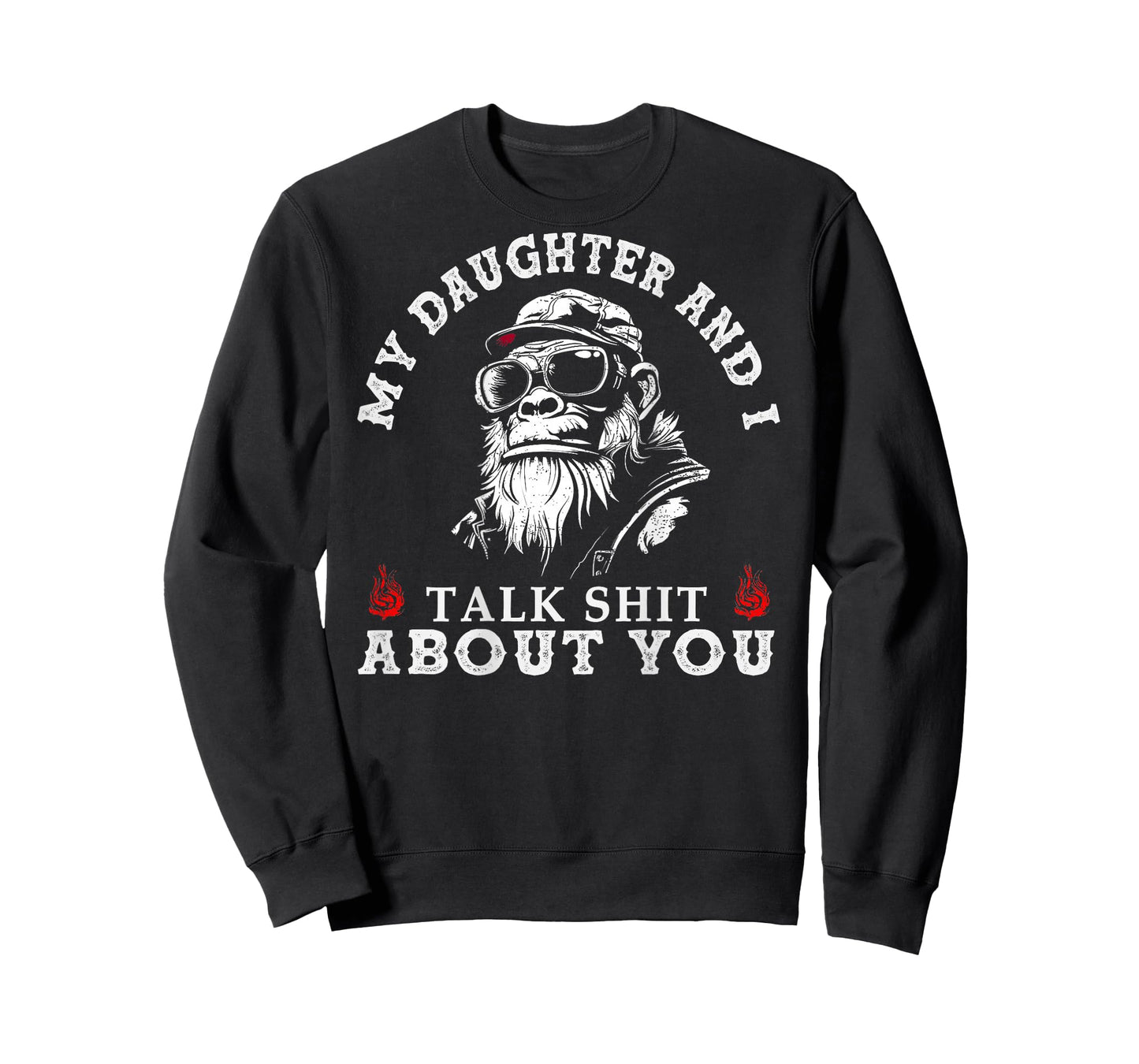 My Daughter and I Talk Sh t About You Funny Monkey (on Back) T-Shirt
