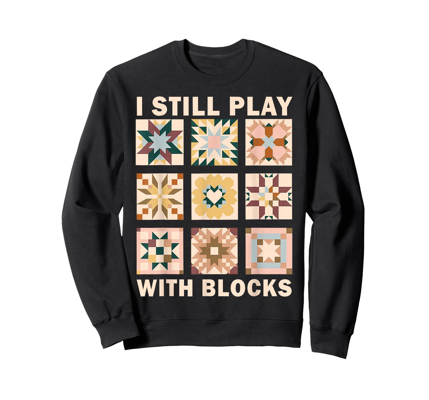Funny Quilting I Still Play with Blocks Quilt Lover Sewer T-Shirt