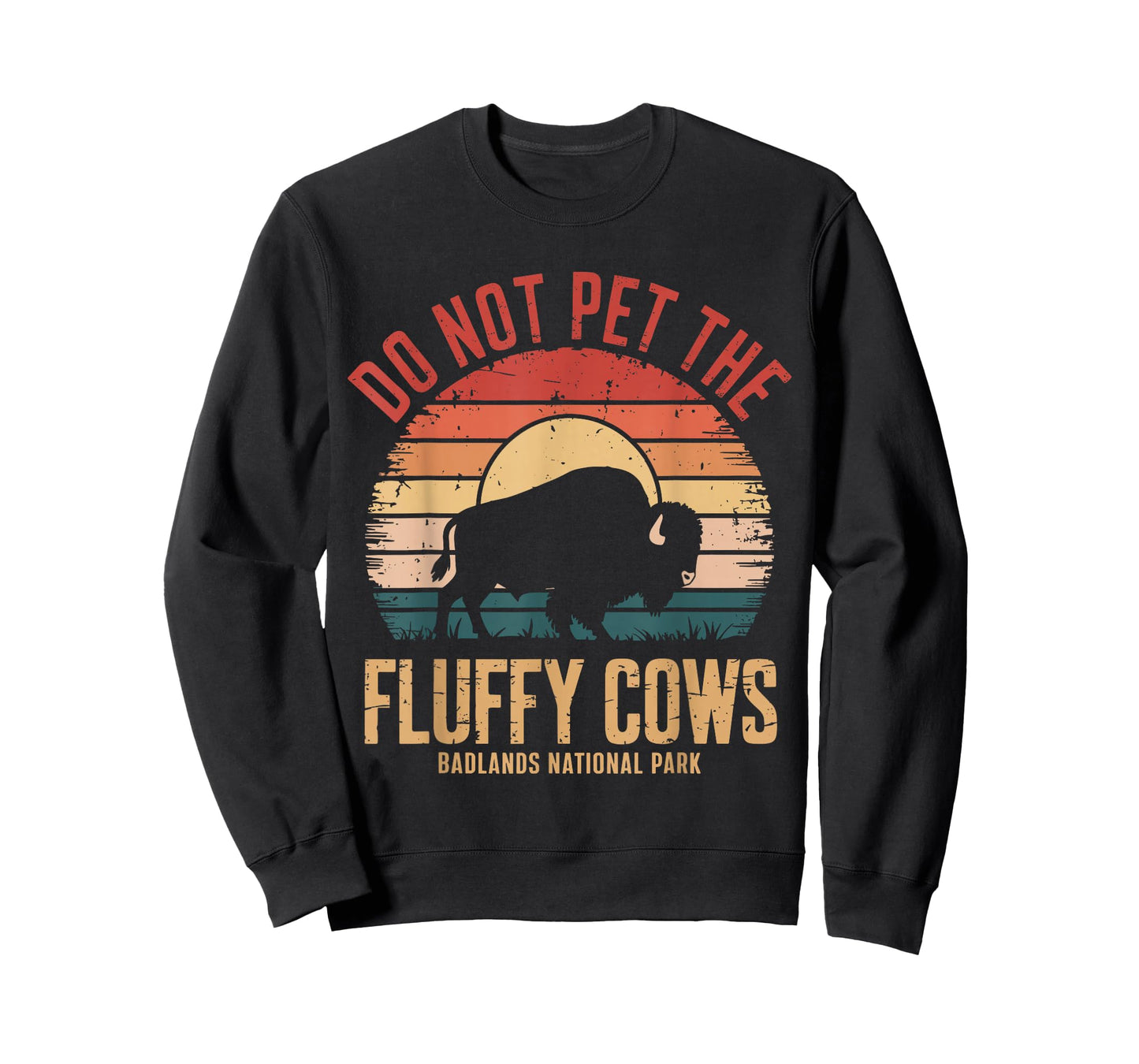 Do Not Pet The Fluffy Cows Badlands National Park Funny T-Shirt