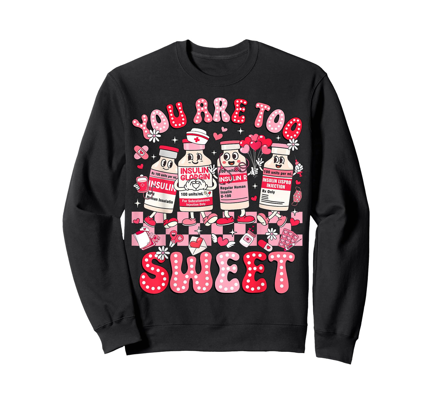 You are Too Sweet Diabetes Awareness Insulin Valentine Nurse T-Shirt