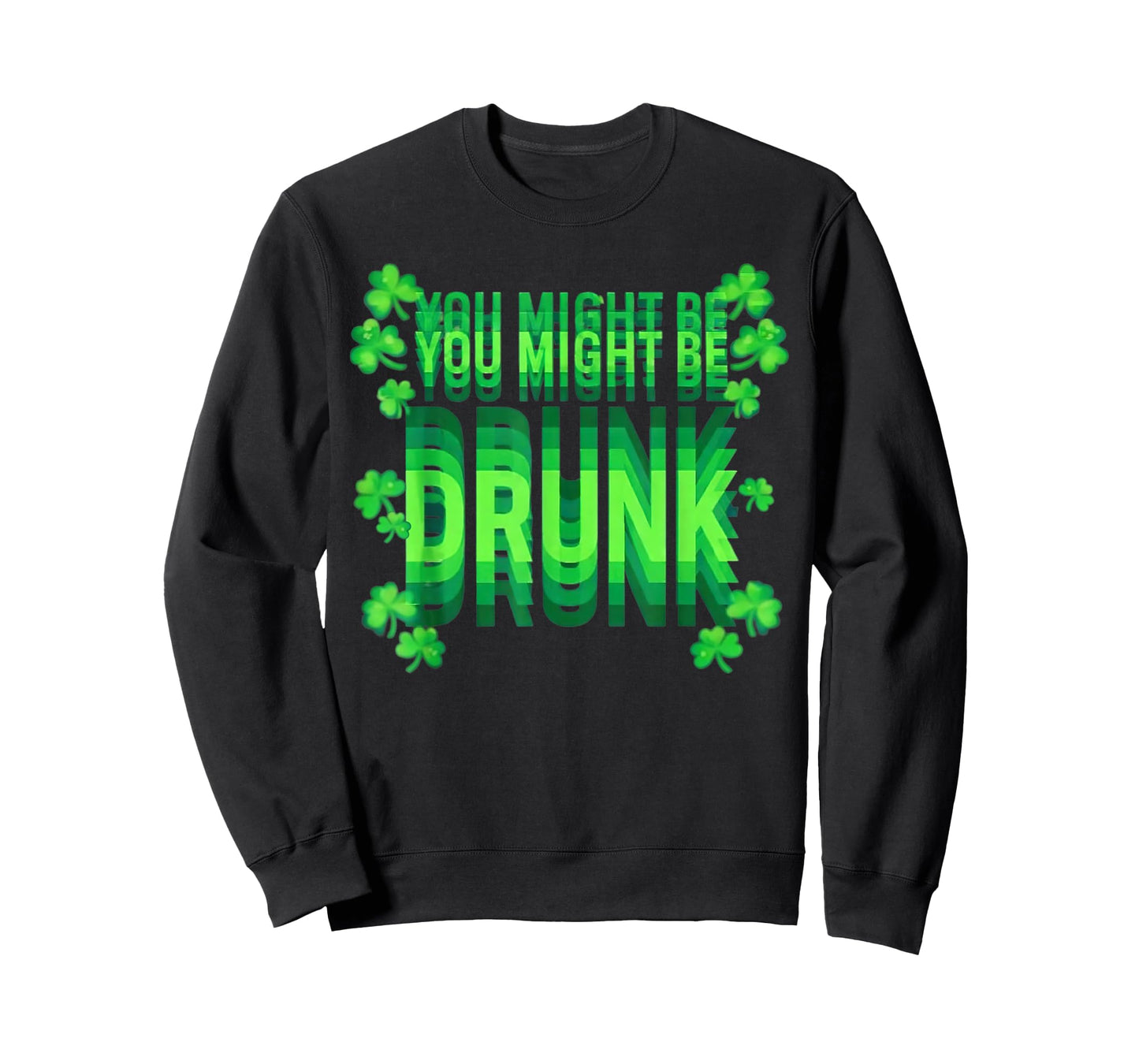 You Might Be Drunk Funny St Patrick Day Drinking Humor T-Shirt