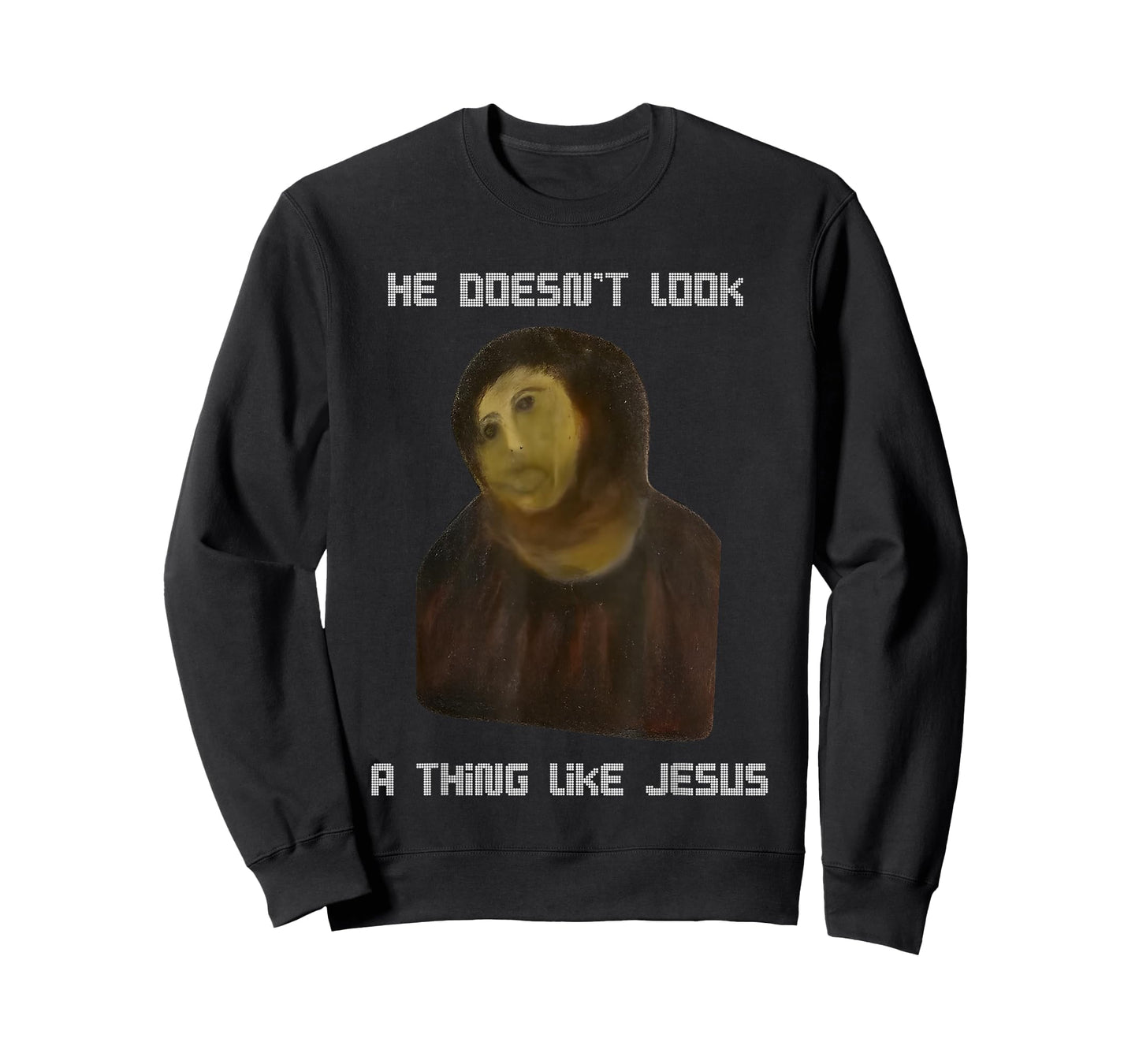 He Doesn't Look A Thing Like Jesus T-Shirt