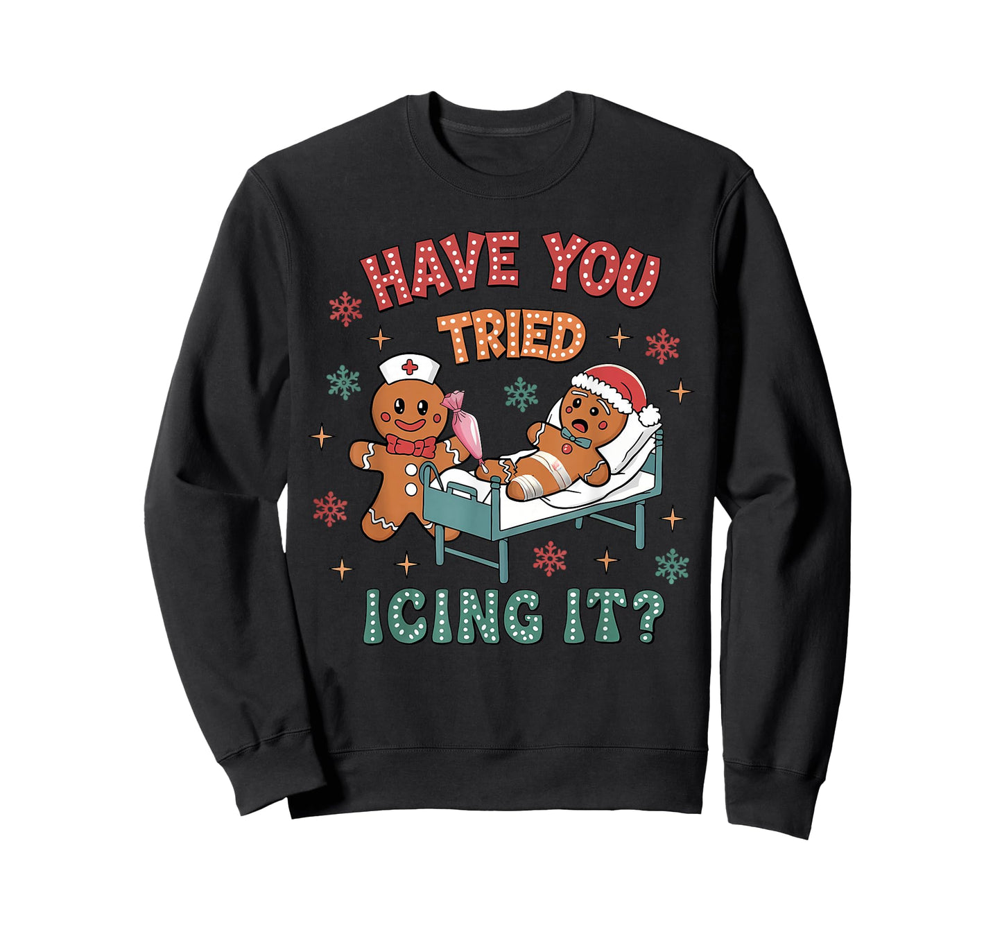 Have You Tried Icings It Gingerbread Nurse Christmas T-Shirt