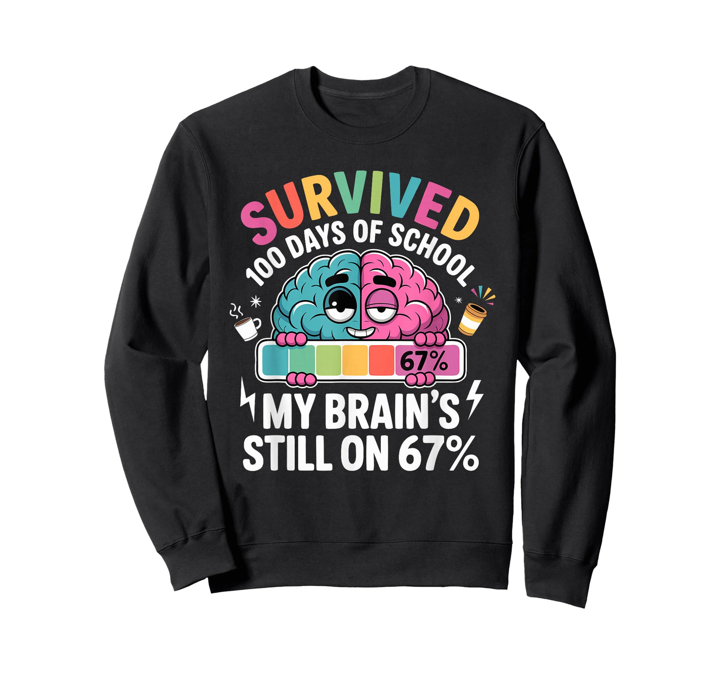 Survived 100 Days of School My Brain's Still on 67 Funny Pun T-Shirt