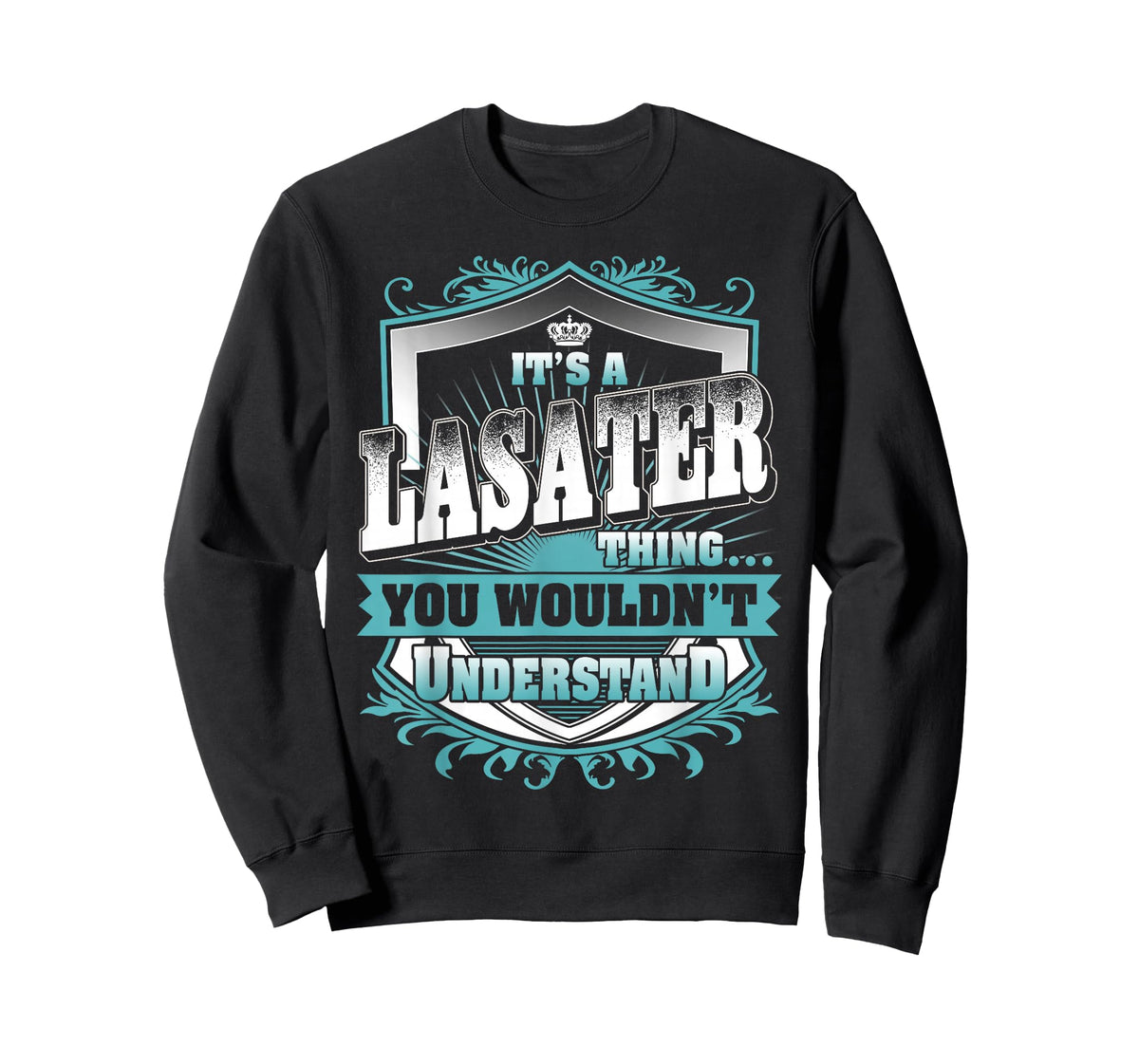 It's A LASATER Thing You Wouldn't Understand Family Name T-Shirt