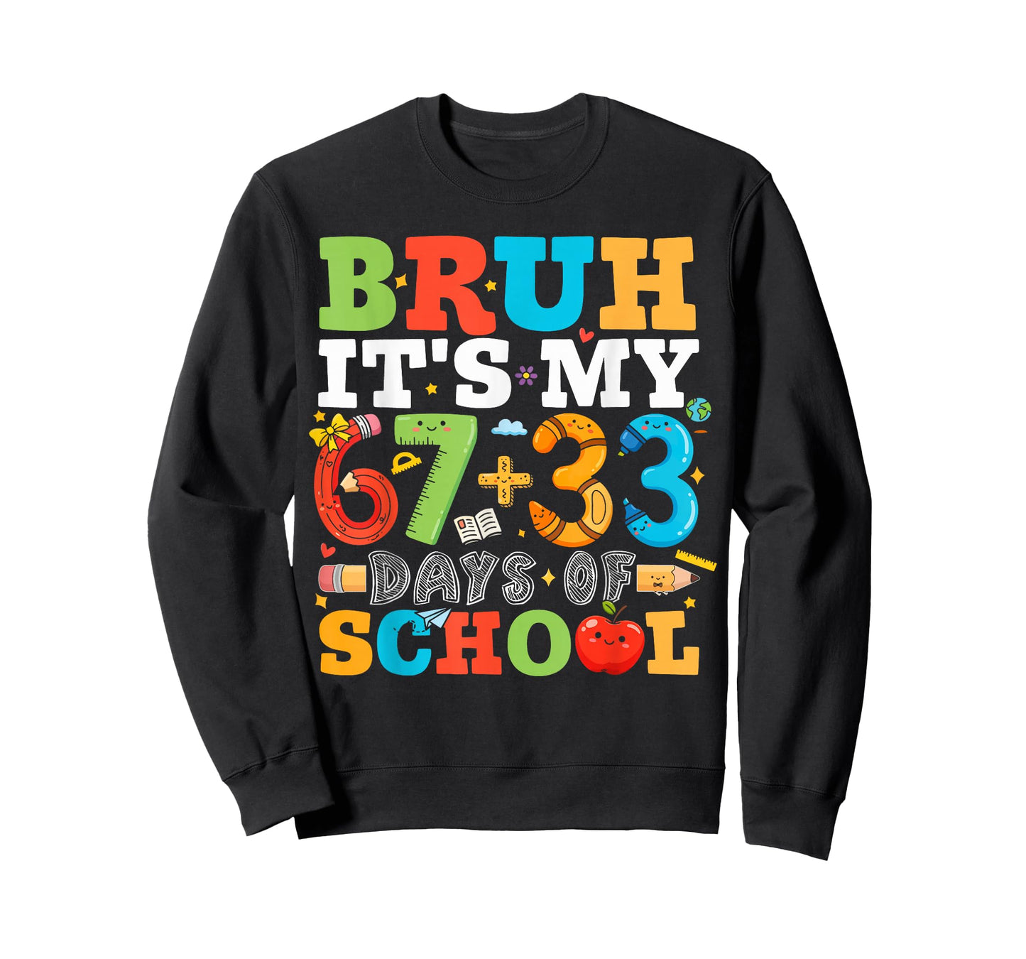 Bruh It's My 67 + 33 100 Days of School Teachers Students T-Shirt