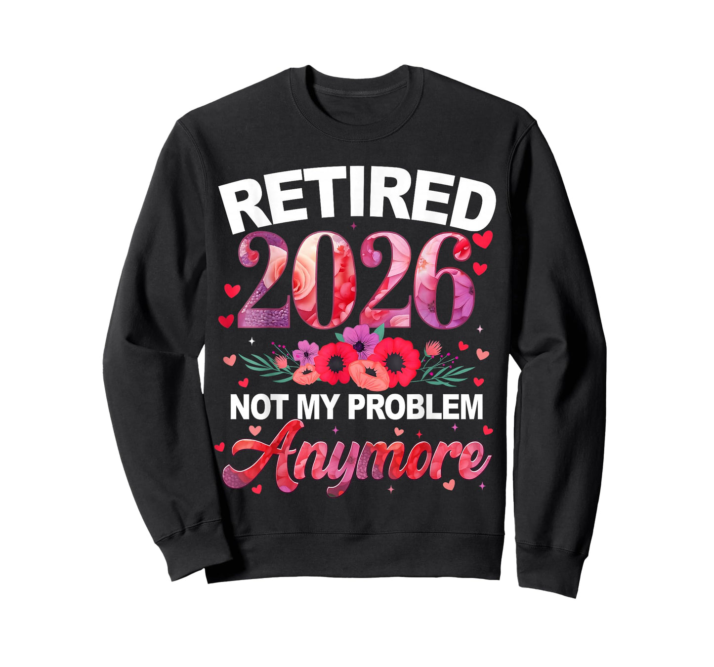 Retired 2026 Not My Problem Anymore Floral Men Women T-Shirt