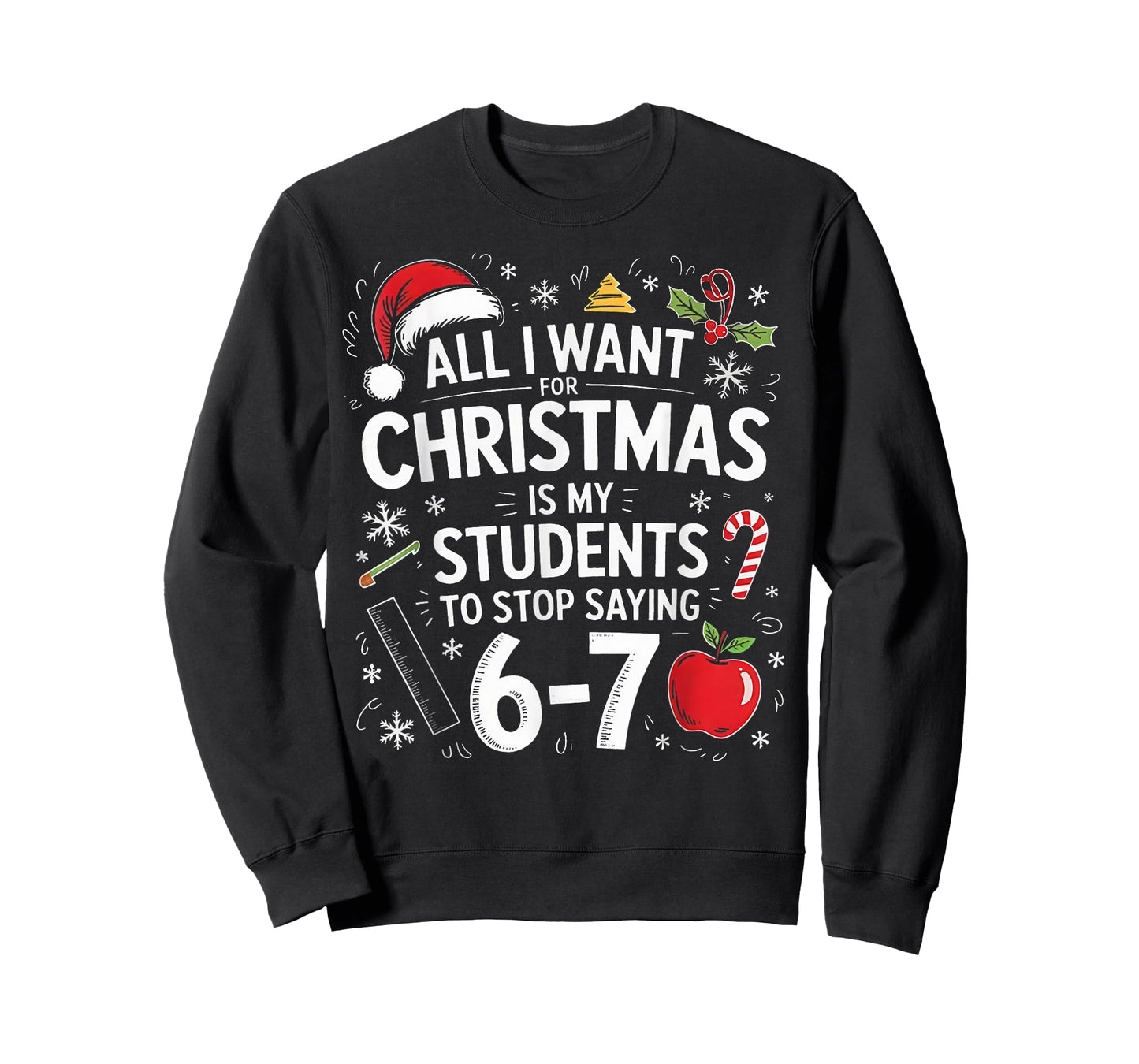 Students Saying 6-7 67 Six Seven Funny Teacher Christmas T-Shirt
