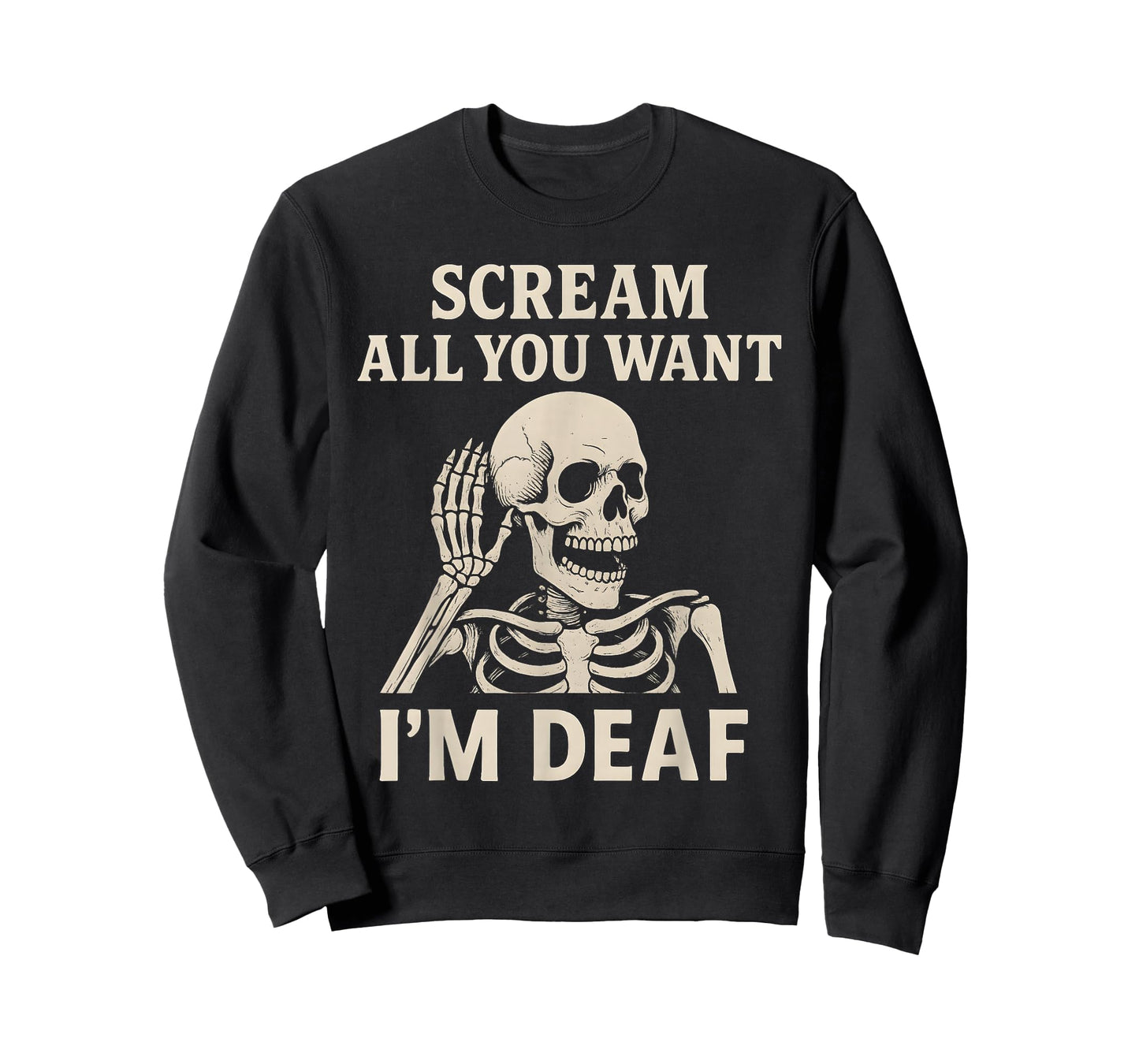 Scream All You Want I'm Deaf Skeleton Halloween T-Shirt