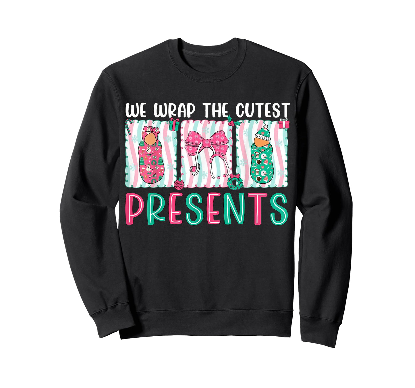 We Wrap The Cutest Presents Labor & Delivery Nurse Christmas T-Shirt