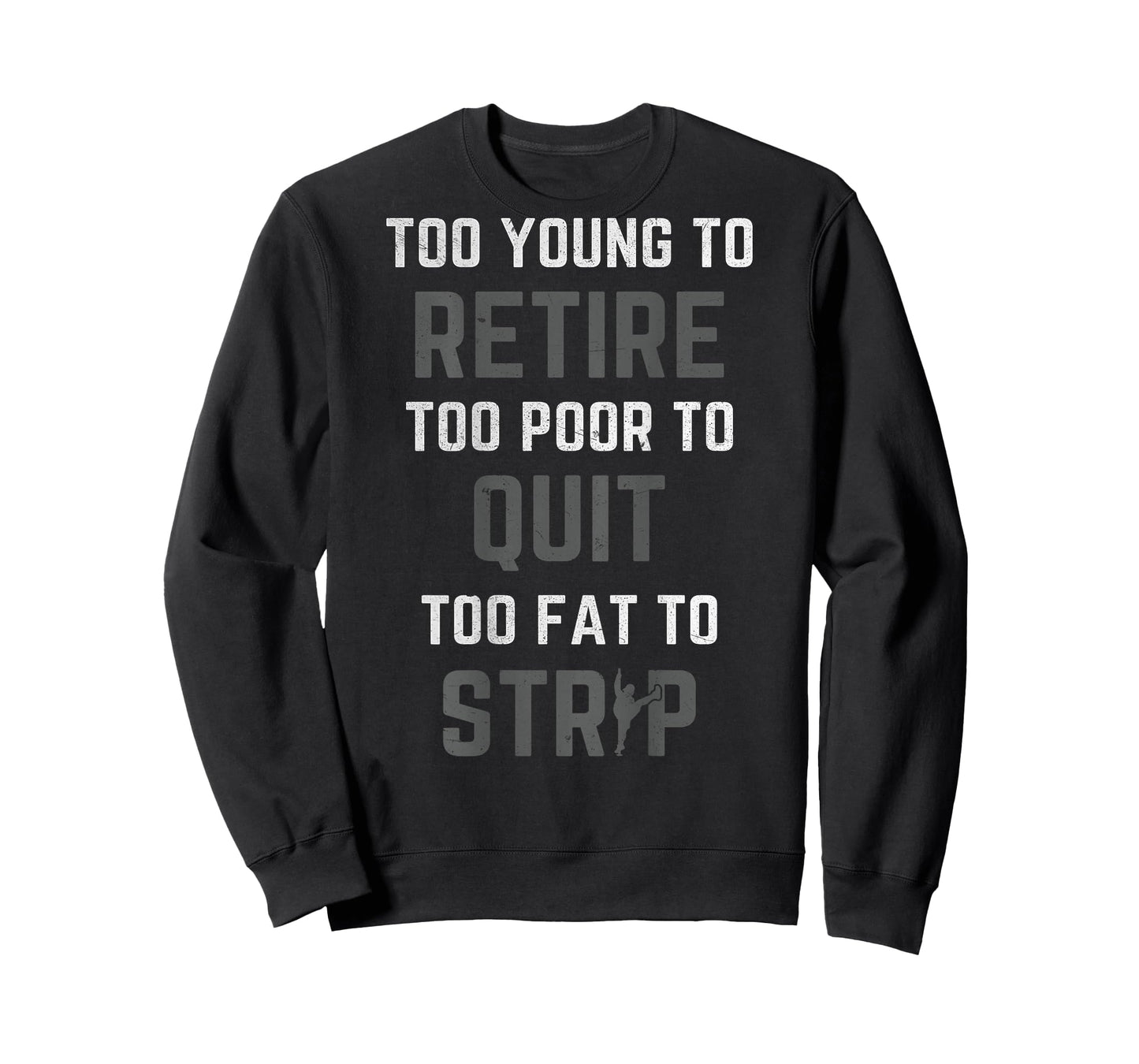 Too Young to Retire Too Poor to Quit (on Back) Funny Dad T-Shirt