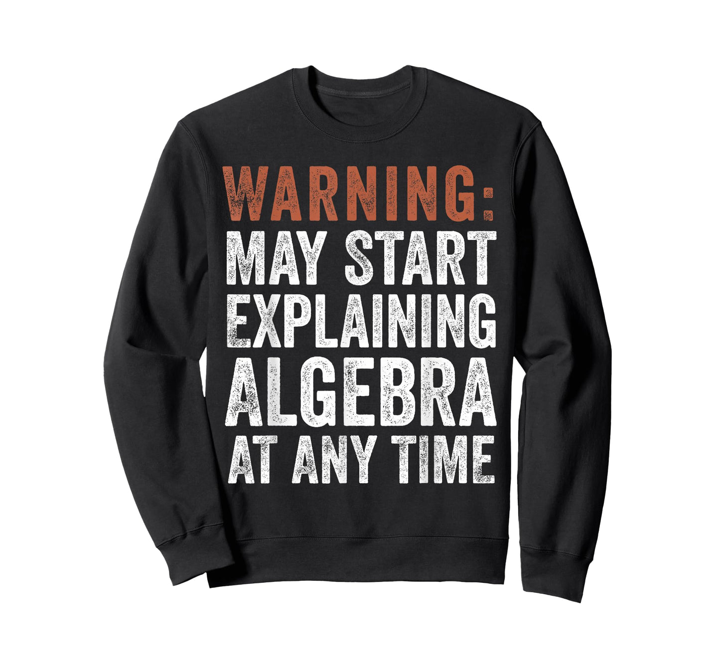 Warning May Start Explaining Algebra Funny Math T-Shirt