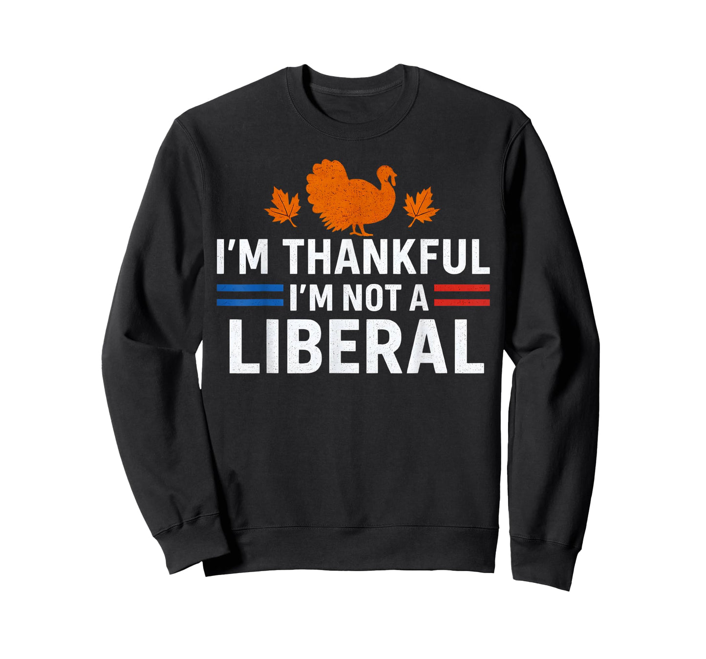 Funny I’m Thankful I’m Not A Liberal Vintage Thanksgiving T-Shirt