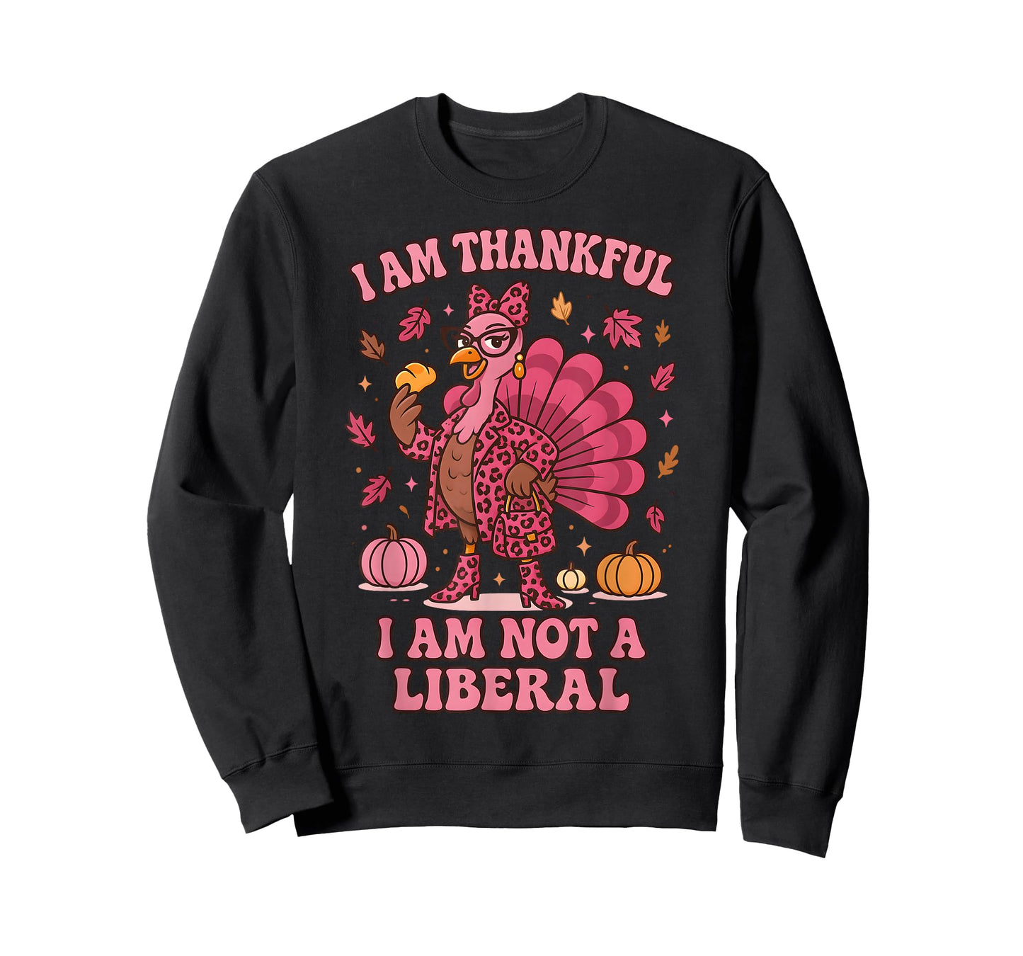 I Am Thankful I Am Not Liberal Shirts Funny Thanksgiving T-Shirt