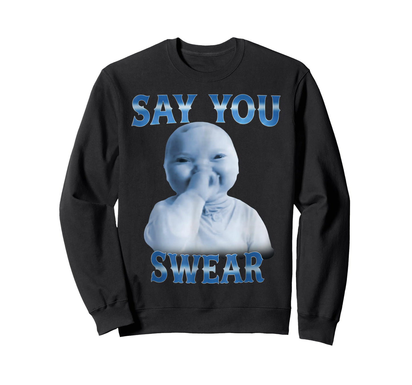 Say You Swear Funny Ai Baby Meme Funny Laughing Baby Meme T-Shirt