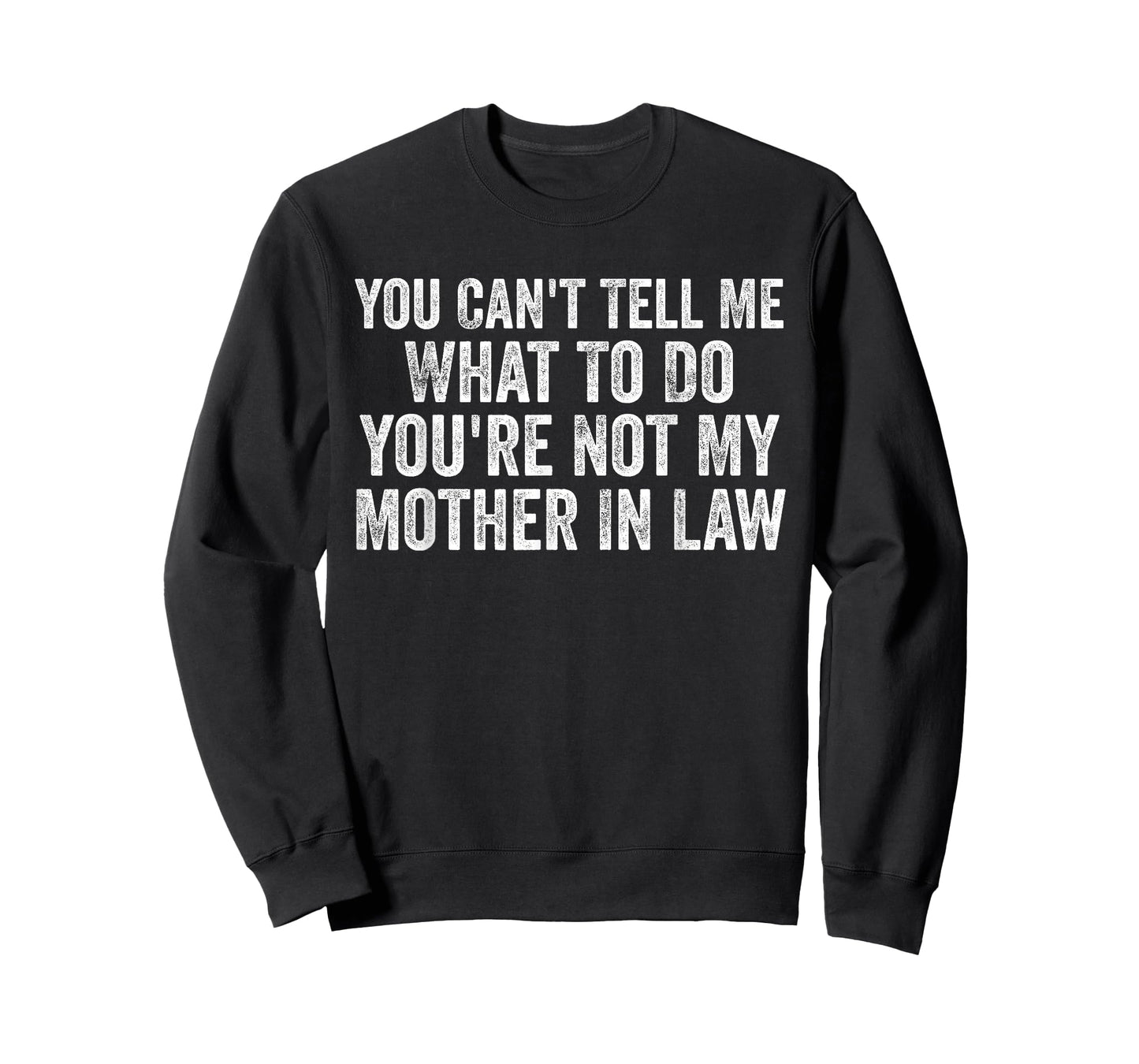 You Can't Tell Me What to Do You're Not My Mother in Law T-Shirt
