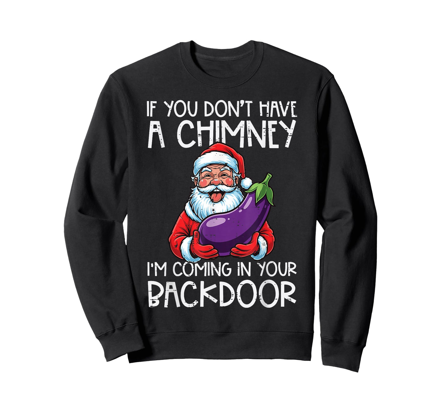 Christmas If You Dont Have Chimney Xmas Adult Humor Gag Men T-Shirt
